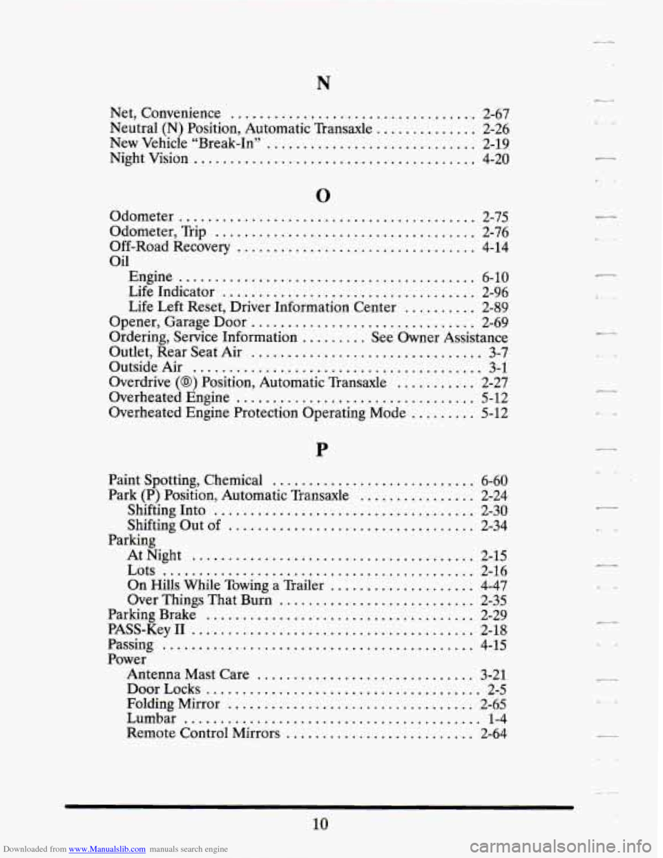 CADILLAC SEVILLE 1995 4.G Owners Manual Downloaded from www.Manualslib.com manuals search engine N 
Net.  Convenience .................................. 2-67 
Neutral (N) Position. Automatic  Transaxle .............. 2-26 
New  Vehicle  “
