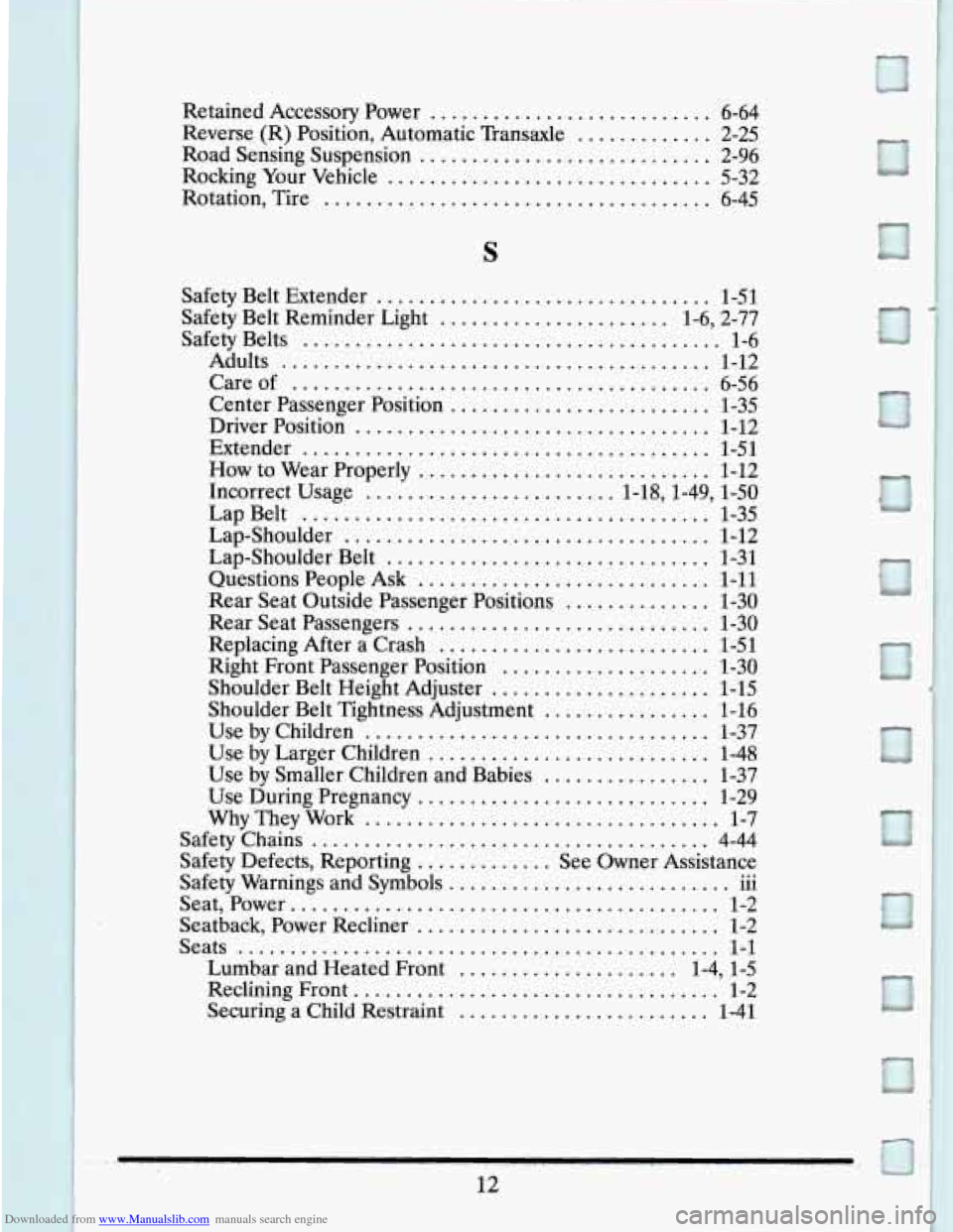 CADILLAC SEVILLE 1995 4.G Owners Manual Downloaded from www.Manualslib.com manuals search engine Retained Accessory  Power ........................... 6-64 
Reverse. (R) Position.  Automatic  Transaxle ............. 2-25 
Road Sensing  Susp