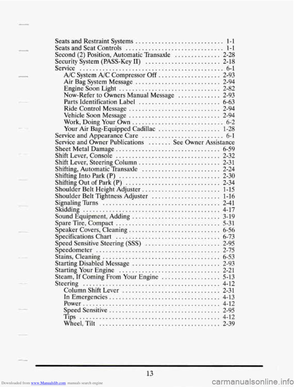 CADILLAC SEVILLE 1995 4.G Owners Manual Downloaded from www.Manualslib.com manuals search engine . 
. 
. 
... 
. 
. 
. 
Seats and Restraint Systems ........................... 1-1 
Seats and Seat Controls .............................. 1-1 