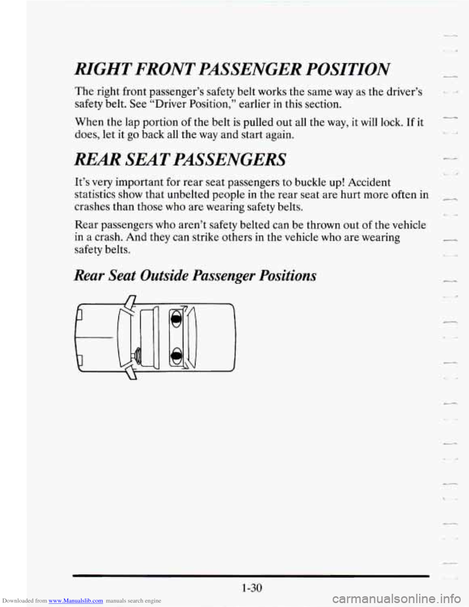 CADILLAC SEVILLE 1995 4.G Service Manual Downloaded from www.Manualslib.com manuals search engine -.
RIGHT FRONT PASSENGER POSITION
The right front passenger’s safety belt works the same way as the driver’s
safety belt. See CADILLAC SEVILLE 1995 4.G Service Manual Downloaded from www.Manualslib.com manuals search engine -.
RIGHT FRONT PASSENGER POSITION
The right front passenger’s safety belt works the same way as the driver’s
safety belt. See