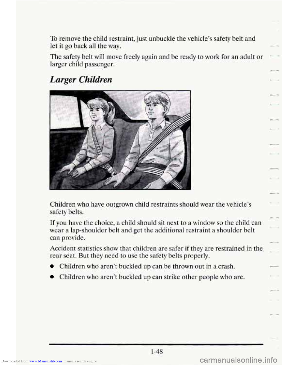 CADILLAC SEVILLE 1995 4.G Repair Manual Downloaded from www.Manualslib.com manuals search engine To remove the child restraint, just unbuckle the vehicle’s safety belt and
let it go back all the way.
The safety belt will mov CADILLAC SEVILLE 1995 4.G Repair Manual Downloaded from www.Manualslib.com manuals search engine To remove the child restraint, just unbuckle the vehicle’s safety belt and
let it go back all the way.
The safety belt will mov