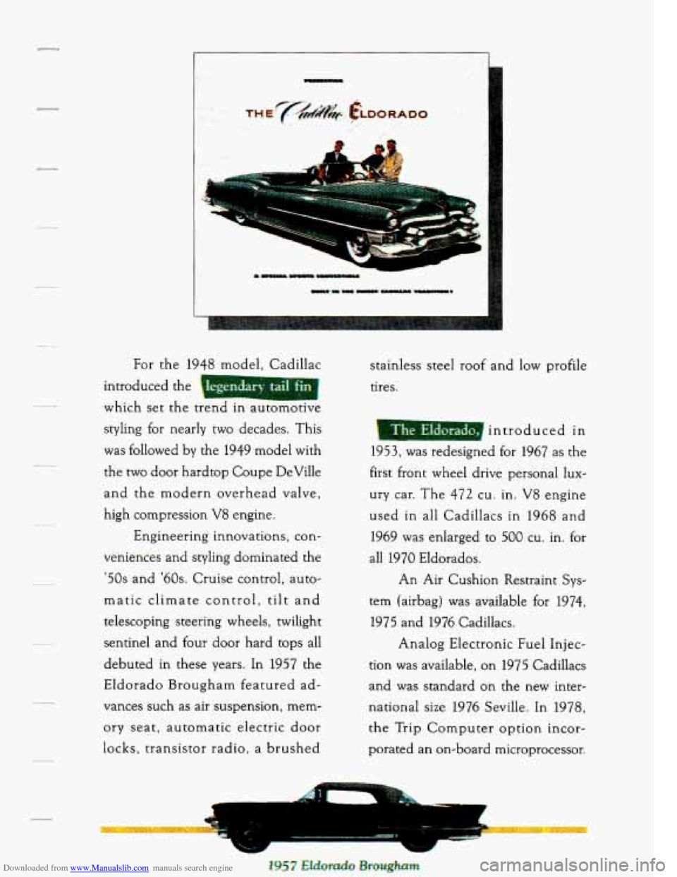 CADILLAC SEVILLE 1995 4.G Owners Manual Downloaded from www.Manualslib.com manuals search engine 1 M 
I ./ I 
3 
stainless  steel roof and low profile 
tires. 
maor- introduced  in 
1953, was  redesigned  for 1967 as the 
first  front  whee