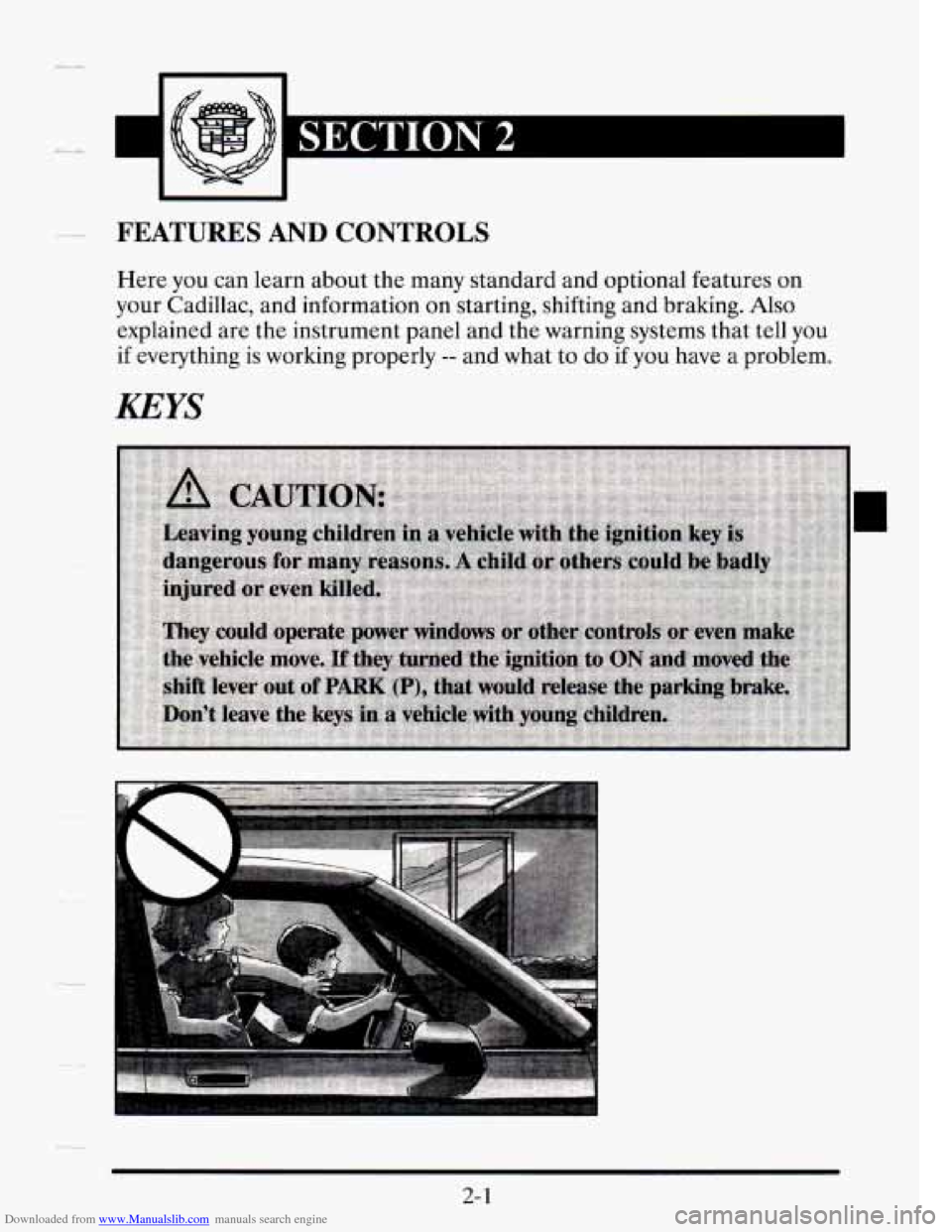 CADILLAC SEVILLE 1995 4.G Manual PDF Downloaded from www.Manualslib.com manuals search engine FEATURES AND CONTROLS
Here you can learn about the many standard and optional features on
your Cadillac, and information on startin CADILLAC SEVILLE 1995 4.G Manual PDF Downloaded from www.Manualslib.com manuals search engine FEATURES AND CONTROLS
Here you can learn about the many standard and optional features on
your Cadillac, and information on startin