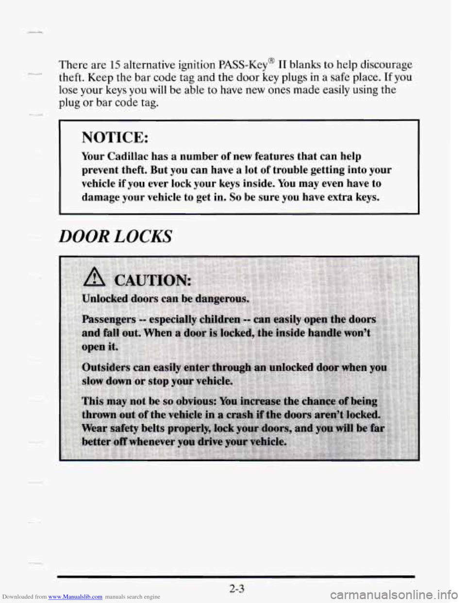 CADILLAC SEVILLE 1995 4.G Manual PDF Downloaded from www.Manualslib.com manuals search engine There are 15 alternative ignition PASS-Key@ I1 blanks to help discourage
theft. Keep the bar code tag and the door key plugs in a s CADILLAC SEVILLE 1995 4.G Manual PDF Downloaded from www.Manualslib.com manuals search engine There are 15 alternative ignition PASS-Key@ I1 blanks to help discourage
theft. Keep the bar code tag and the door key plugs in a s