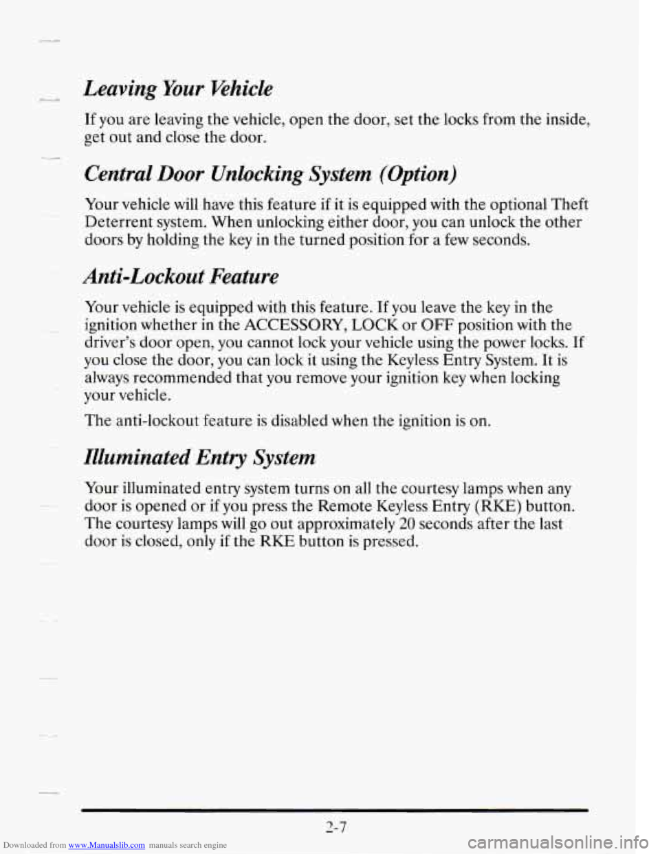 CADILLAC SEVILLE 1995 4.G Manual PDF Downloaded from www.Manualslib.com manuals search engine __1 Leaving Your Khicle
If you are leaving the vehicle, open the door, set the locks from the inside,
get out and close the door CADILLAC SEVILLE 1995 4.G Manual PDF Downloaded from www.Manualslib.com manuals search engine __1 Leaving Your Khicle
If you are leaving the vehicle, open the door, set the locks from the inside,
get out and close the door