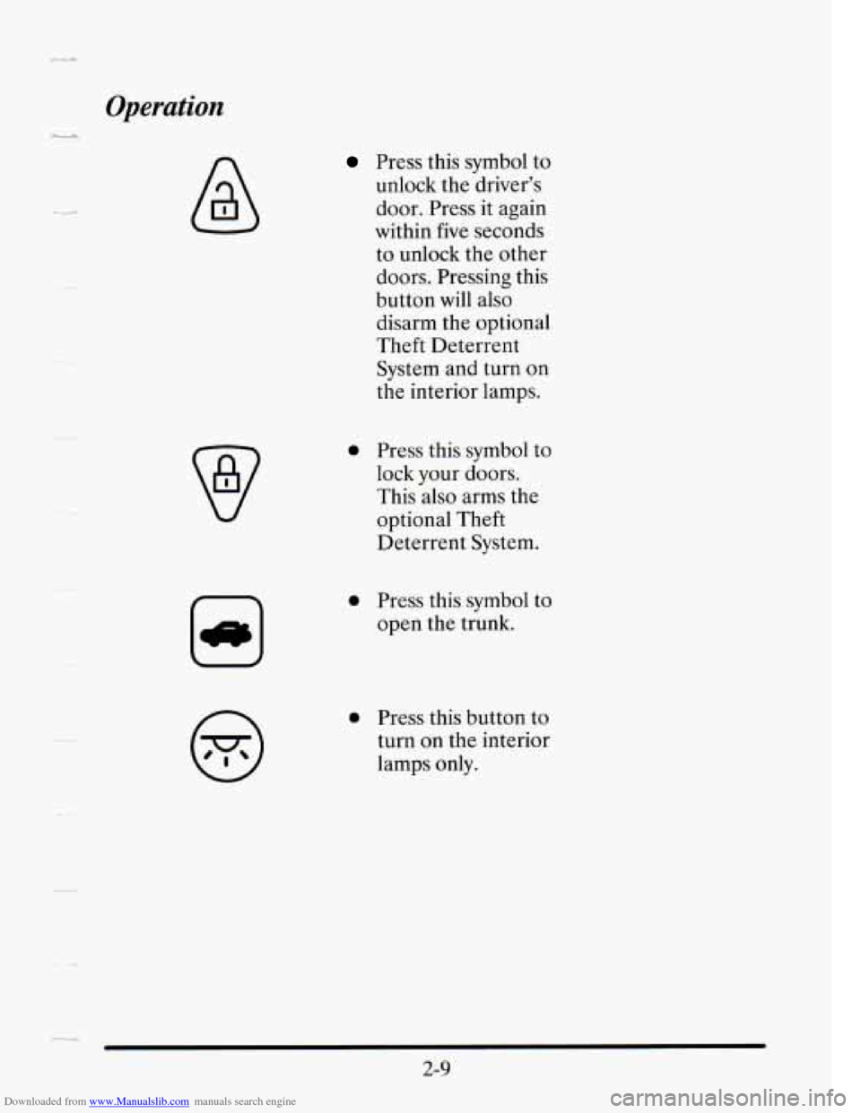 CADILLAC SEVILLE 1995 4.G Manual PDF Downloaded from www.Manualslib.com manuals search engine Operation
--
Press this symbol to
unlock the driver’s
door. Press it again
within five seconds
to unlock the
other
doors. Pres CADILLAC SEVILLE 1995 4.G Manual PDF Downloaded from www.Manualslib.com manuals search engine Operation
--
Press this symbol to
unlock the driver’s
door. Press it again
within five seconds
to unlock the
other
doors. Pres