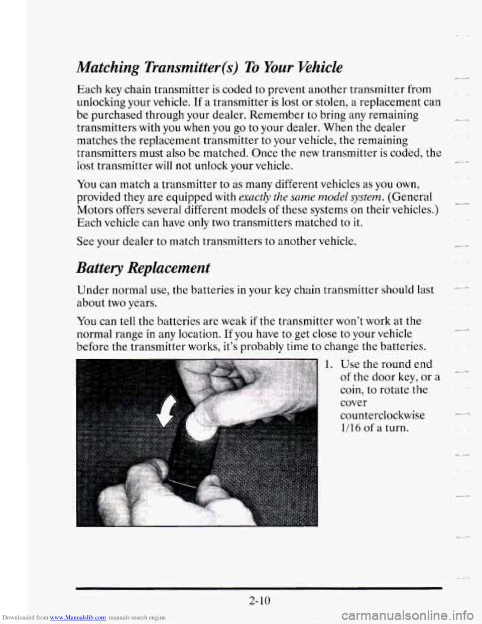 CADILLAC SEVILLE 1995 4.G Manual Online Downloaded from www.Manualslib.com manuals search engine .4 - -.
Matching Transmitter (s) To Your Vehicle c_
Each key chain transmitter is coded to prevent another transmitter from
unlocking CADILLAC SEVILLE 1995 4.G Manual Online Downloaded from www.Manualslib.com manuals search engine .4 - -.
Matching Transmitter (s) To Your Vehicle c_
Each key chain transmitter is coded to prevent another transmitter from
unlocking