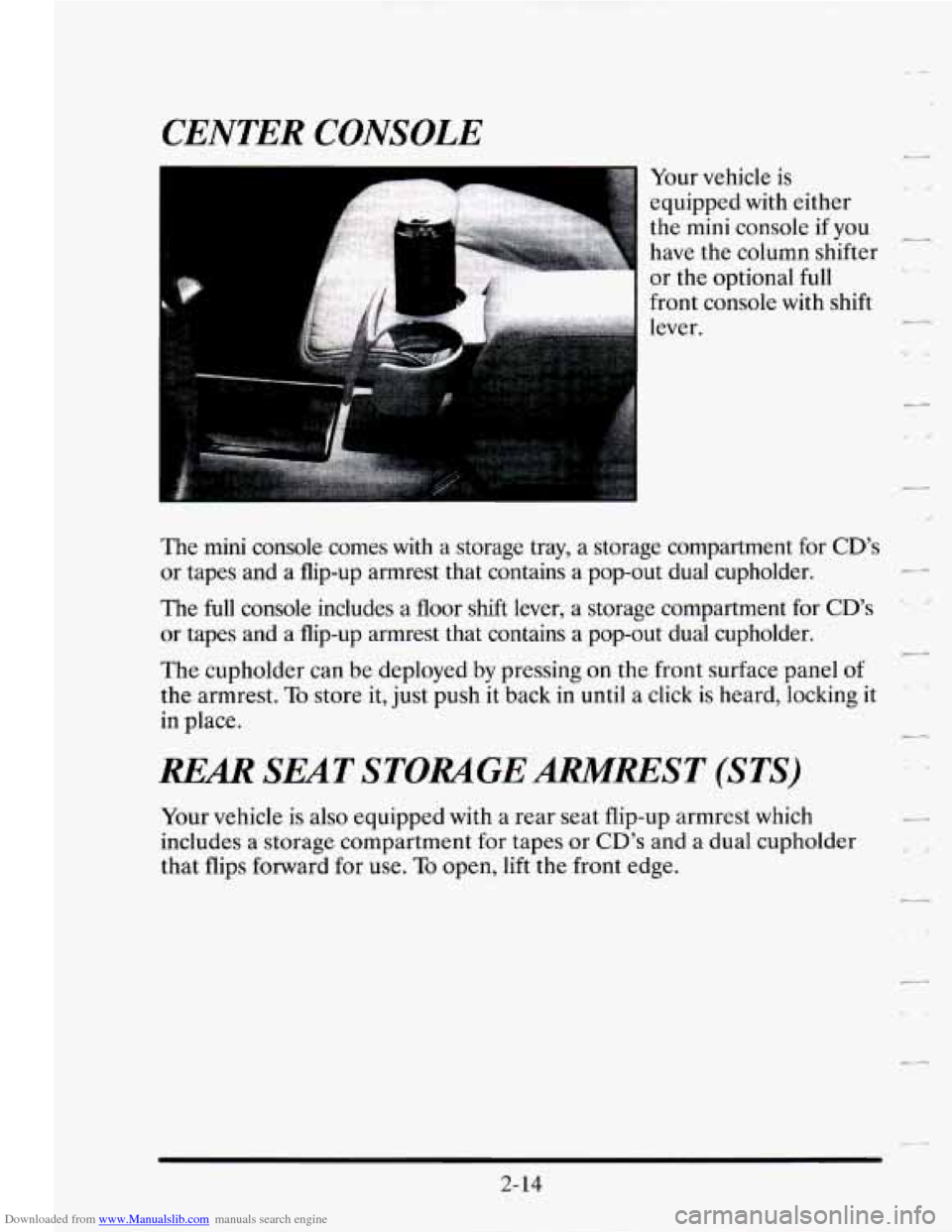 CADILLAC SEVILLE 1995 4.G Manual Online Downloaded from www.Manualslib.com manuals search engine CENTER CONSOLE
r
L
r-
Your vehicle is
equipped with either
the mini console
if you c9
have the column shifter
or the optiona CADILLAC SEVILLE 1995 4.G Manual Online Downloaded from www.Manualslib.com manuals search engine CENTER CONSOLE
r
L
r-
Your vehicle is
equipped with either
the mini console
if you c9
have the column shifter
or the optiona