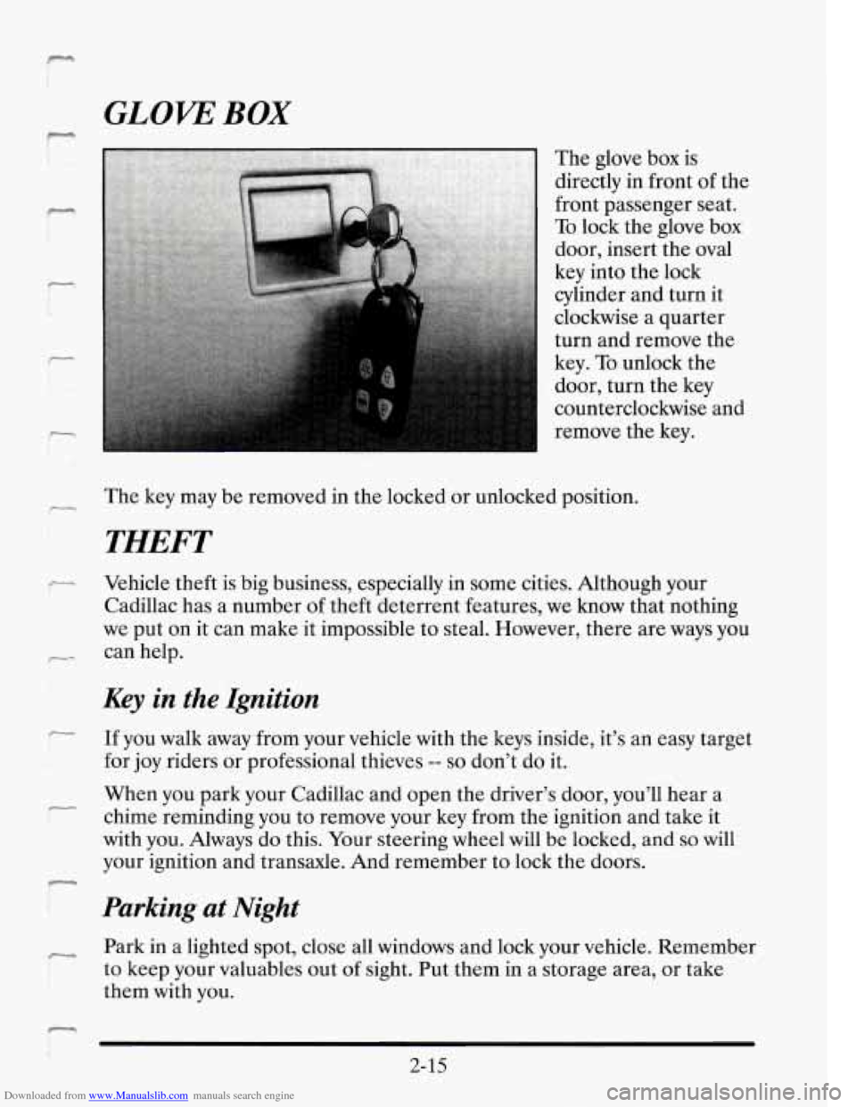 CADILLAC SEVILLE 1995 4.G Manual Online Downloaded from www.Manualslib.com manuals search engine GLOW BOX
The glove box is
directly in front of the
front passenger seat.
To lock the glove box
door, insert the oval
key into CADILLAC SEVILLE 1995 4.G Manual Online Downloaded from www.Manualslib.com manuals search engine GLOW BOX
The glove box is
directly in front of the
front passenger seat.
To lock the glove box
door, insert the oval
key into