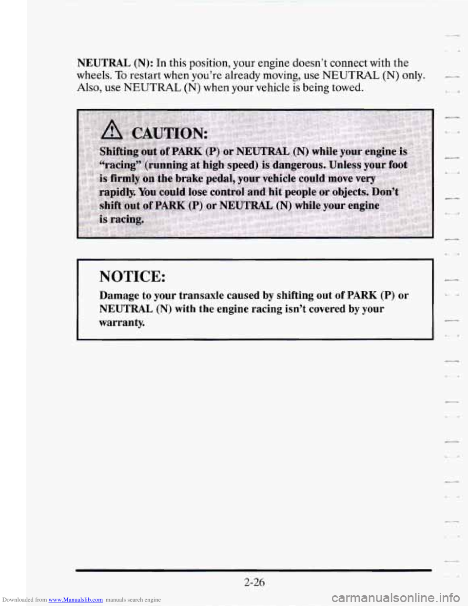 CADILLAC SEVILLE 1995 4.G Owners Manual Downloaded from www.Manualslib.com manuals search engine NEUTRAL (N): In this position, your engine doesn’t connect with the
wheels.
To restart when you’re already moving, use NEUTRAL (N) o CADILLAC SEVILLE 1995 4.G Owners Manual Downloaded from www.Manualslib.com manuals search engine NEUTRAL (N): In this position, your engine doesn’t connect with the
wheels.
To restart when you’re already moving, use NEUTRAL (N) o