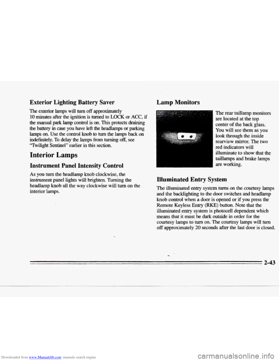 CADILLAC DEVILLE 1996 7.G Owners Manual Downloaded from www.Manualslib.com manuals search engine c 
c- 
Exterior  Lighting  Battery  Saver 
The  exterior  lamps  will turn off approximately 
10 minutes  after  the  ignition  is turned to LO