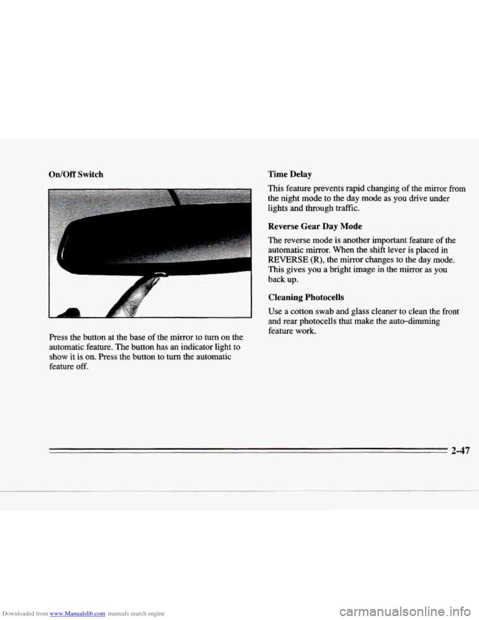 CADILLAC DEVILLE 1996 7.G Owners Manual Downloaded from www.Manualslib.com manuals search engine On/Off  Switch Time Delay 
This  feature  prevents  rapid  changing 
of  the  mirror  from 
the  night  mode  to  the  day  mode  as  you  driv