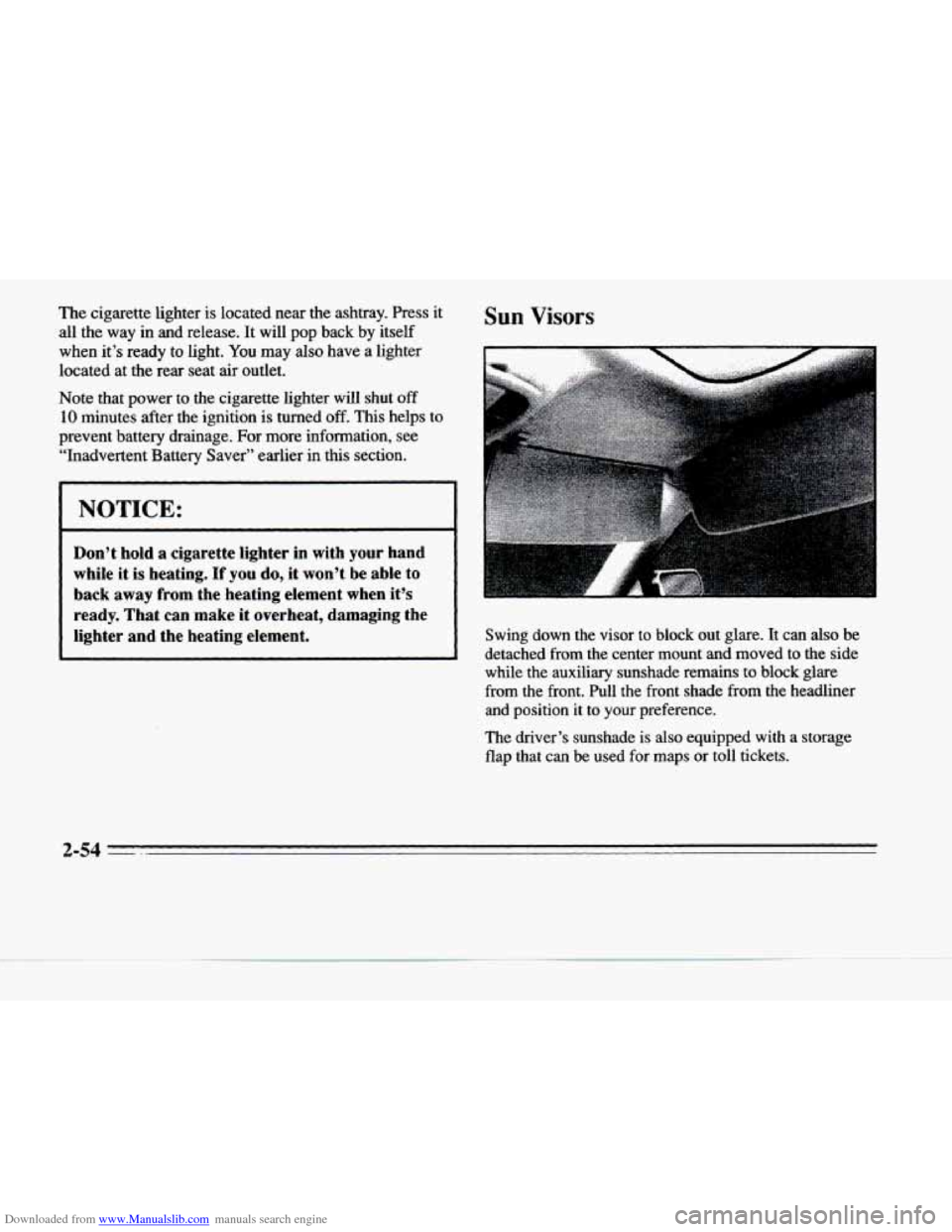 CADILLAC DEVILLE 1996 7.G Owners Manual Downloaded from www.Manualslib.com manuals search engine The cigarette  lighter is located  near  the  ashtray.  Press  it 
all the  way  in and  release.  It  will  pop  back  by  itself 
when  it’