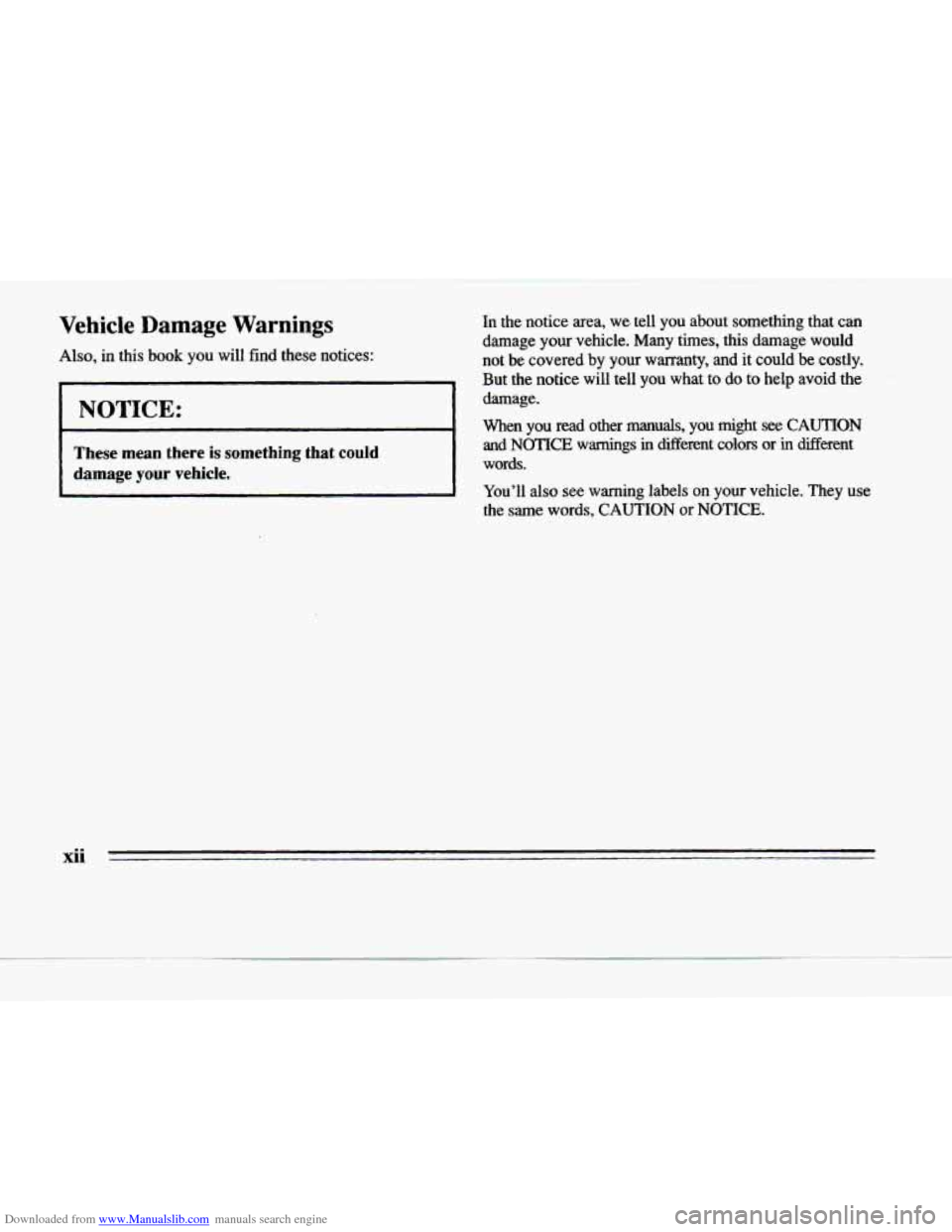 CADILLAC DEVILLE 1996 7.G Owners Manual Downloaded from www.Manualslib.com manuals search engine Vehicle  Damage  Warnings 
Also;  in  this  book  you  will  find  these  notices: 
In the  notice  area, we. tell  you  about  something that 
