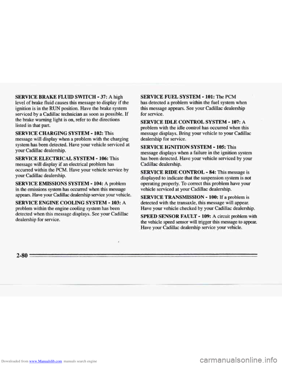 CADILLAC DEVILLE 1996 7.G Owners Manual Downloaded from www.Manualslib.com manuals search engine SERVICE  BRAKE  FLUID  SWITCH - 37: A high 
level  of  brake  fluid  causes  this  message  to  display  if  the 
ignition  is  in  the 
RUN po