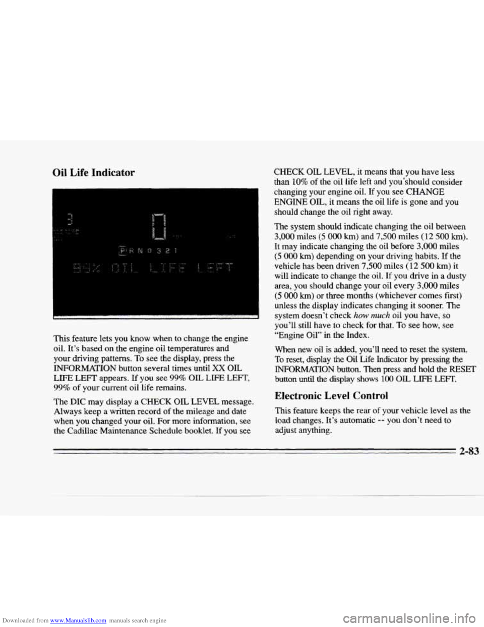 CADILLAC DEVILLE 1996 7.G Owners Manual Downloaded from www.Manualslib.com manuals search engine Oil Life Indicator 
P 
c 
:. ..; .. .. .. ... , 
This feature  lets  you  know  when  to  change  the  engine 
oil.  Its  based  on  the  eng