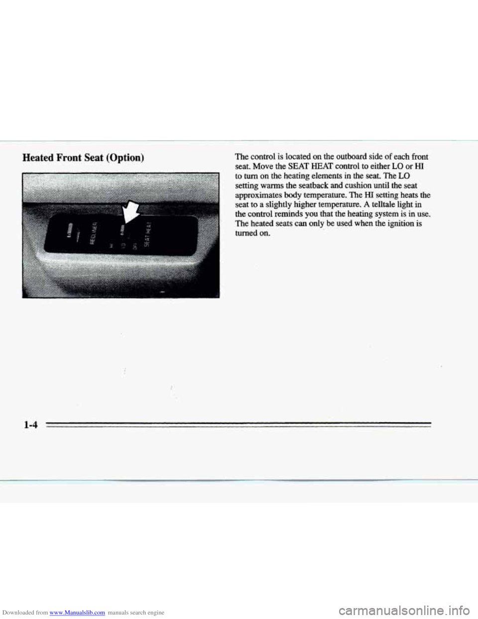 CADILLAC DEVILLE 1996 7.G User Guide Downloaded from www.Manualslib.com manuals search engine Heated Front Seat  (Option) The  control is located on the outboard  side of each front 
seat.  Move  the SEAT HEAT control  to  either LO or H