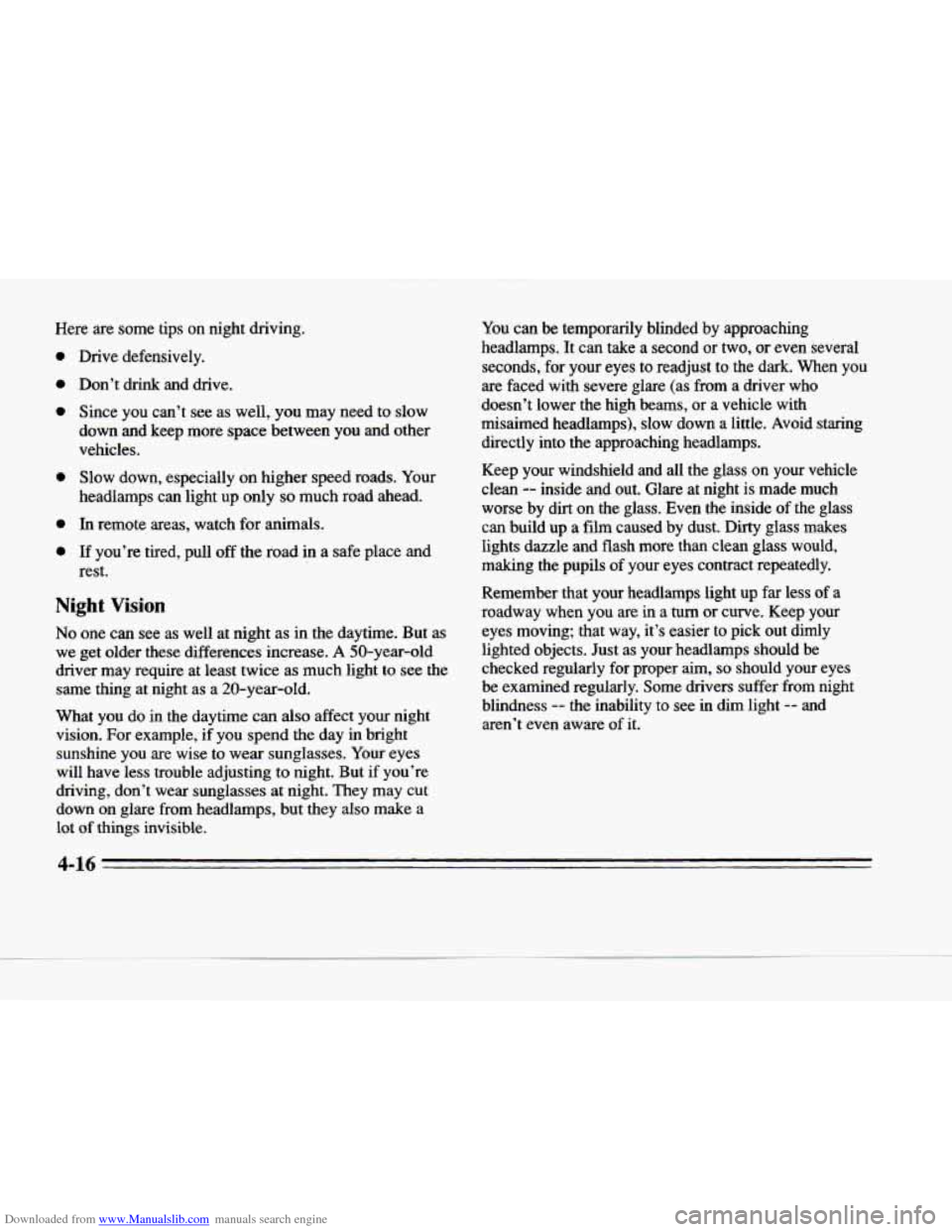 CADILLAC DEVILLE 1996 7.G Owners Manual Downloaded from www.Manualslib.com manuals search engine Here  are  some  tips  on  night driving. 
0 
e 
0 
0 
0 
a 
Drive  defensively. 
Don’t  drink  and  drive. 
Since 
you can’t  see  as well