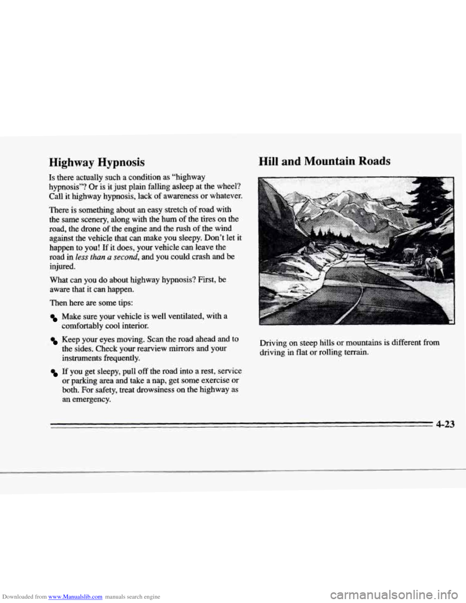 CADILLAC DEVILLE 1996 7.G Owners Guide Downloaded from www.Manualslib.com manuals search engine r 
r 
F 
r 
r 
r 
r 
r 
Highway Hypnosis 
Is there  actually  such  a  condition  as  “highway 
hypnosis”?  Or  is it just  plain  falling 