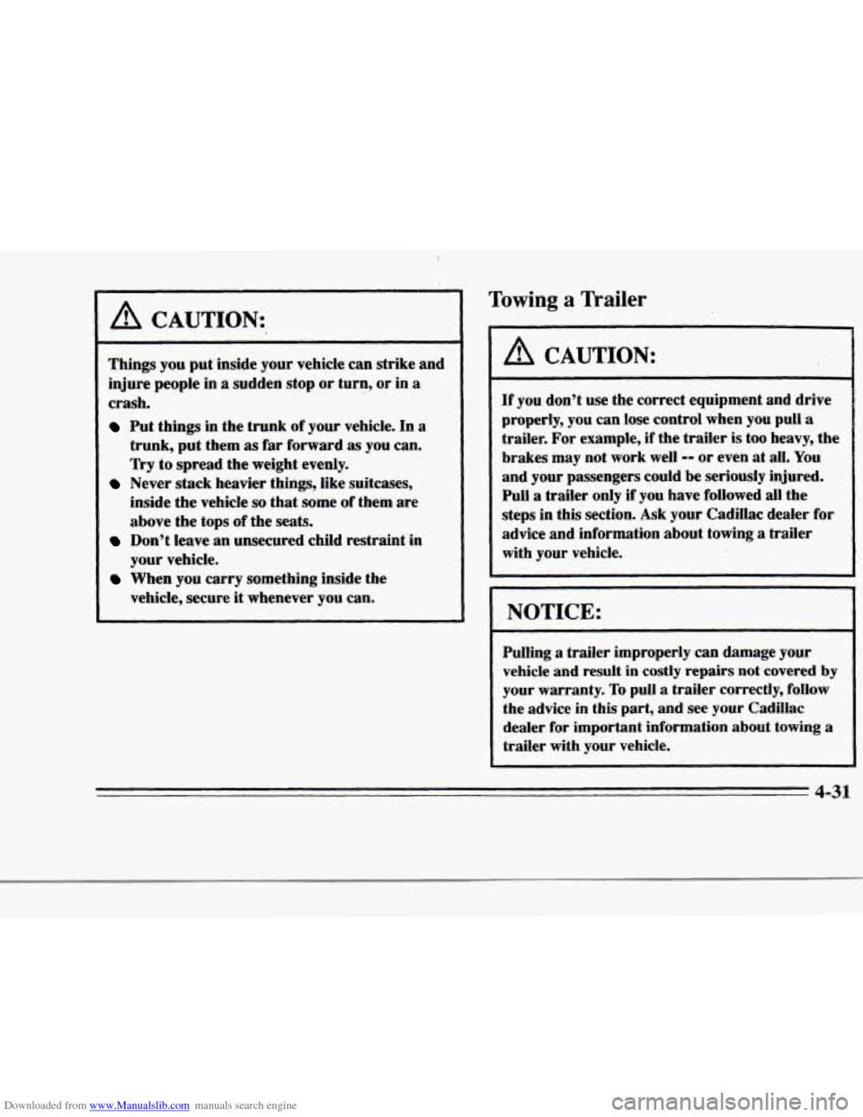 CADILLAC DEVILLE 1996 7.G Owners Manual Downloaded from www.Manualslib.com manuals search engine r 
r 
r 
r 
r 
r 
r 
r 
A CAUTION: 
Things you put inside  your vehicle  can  strike  and 
injure  people  in 
a sudden  stop or turn,  or  in 
