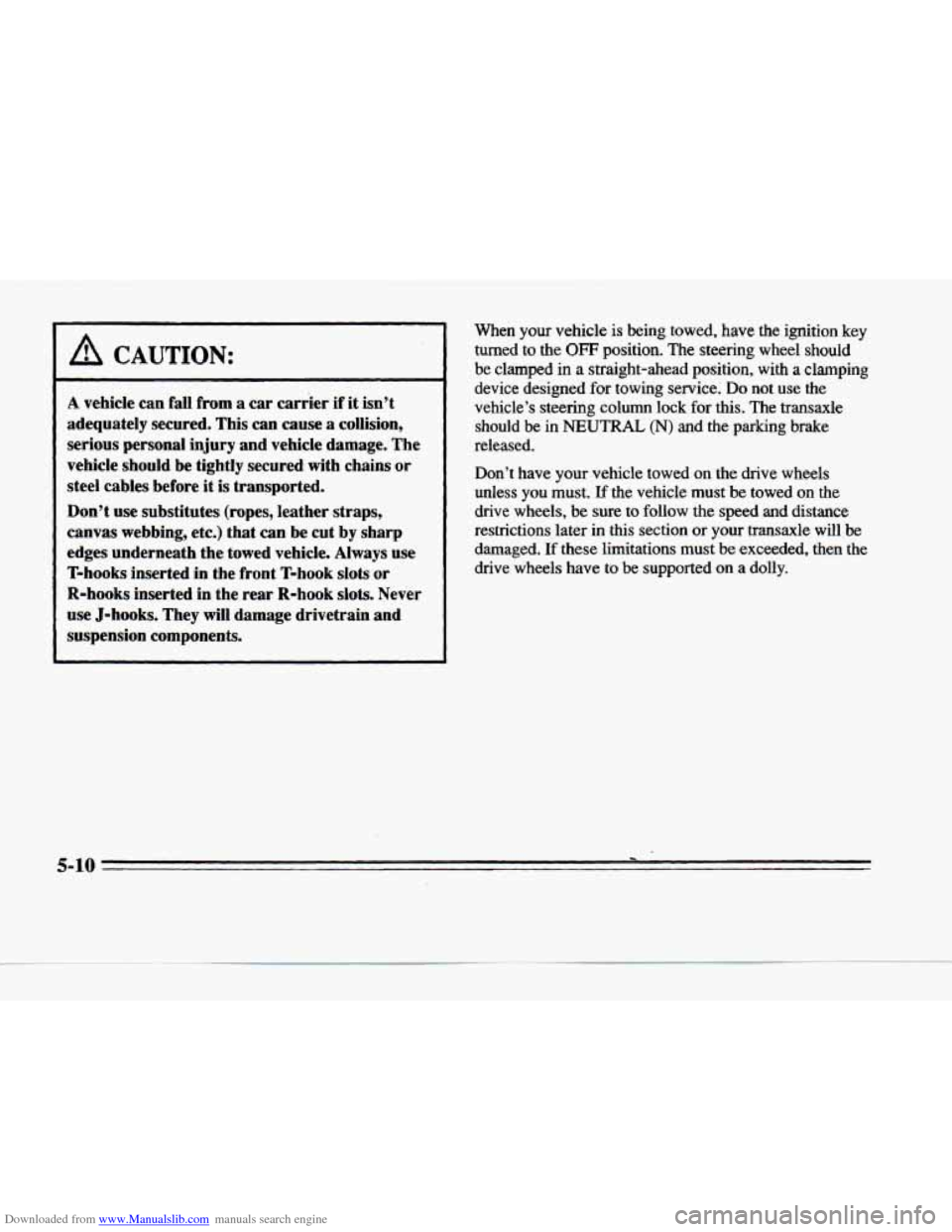 CADILLAC DEVILLE 1996 7.G Owners Manual Downloaded from www.Manualslib.com manuals search engine A CAUTION: 
A vehicle can fall from a car carrier if it isn’t 
adequately  secured. This can cause 
a collision, 
serious  personal  injury  
