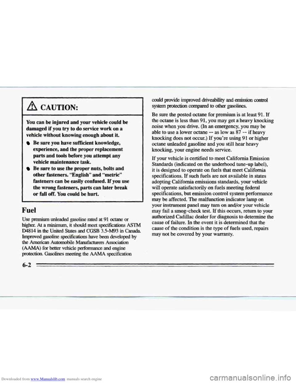CADILLAC DEVILLE 1996 7.G Owners Manual Downloaded from www.Manualslib.com manuals search engine c- 
I A CAUTION: 
You can  be  injured  and  your  vehicle  could  be 
damaged  if 
you try  to  do  service  work on a 
vehicle  without  know