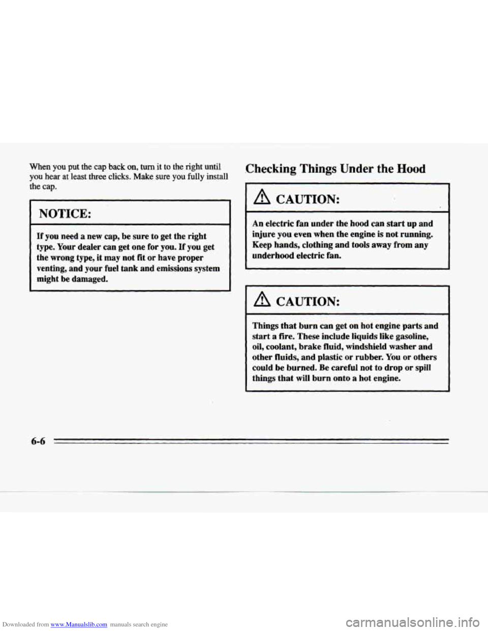 CADILLAC DEVILLE 1996 7.G Workshop Manual Downloaded from www.Manualslib.com manuals search engine When you put the cap back on, turn it to  the  right until 
you hear  at  least  three  clicks. Make sure you fully  install 
the  cap. 
NOTICE