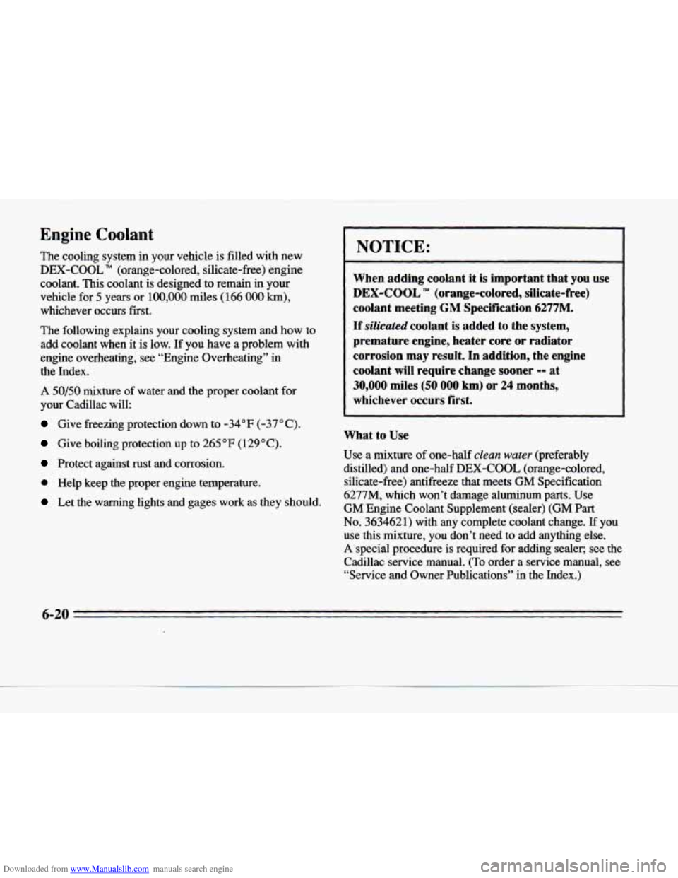 CADILLAC DEVILLE 1996 7.G User Guide Downloaded from www.Manualslib.com manuals search engine Engine Coolant 
The  cooling  system  in your vehicle  is  filled  with  new 
DEX-COOL (orange-colored,  silicate-free) engine 
coolant.  This 