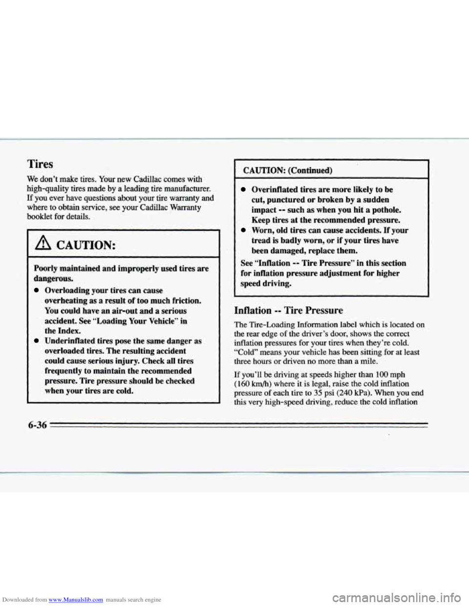 CADILLAC DEVILLE 1996 7.G Repair Manual Downloaded from www.Manualslib.com manuals search engine Tires 
We  don’t  make  tires. Your new  Cadillac  comes  with 
high-quality  tires  made  by  a  leading  tire  manufacturer. 
If you  ever 