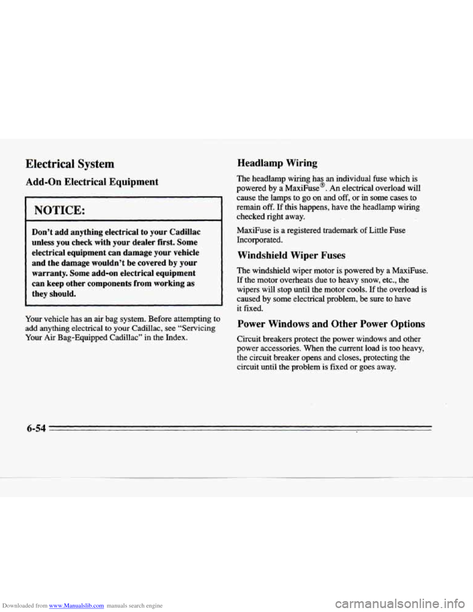 CADILLAC DEVILLE 1996 7.G Repair Manual Downloaded from www.Manualslib.com manuals search engine Electrical  System 
Add-on Electrical  Equipment 
NOTICE: 
Don’t  add  anything  electrical  to your  Cadillac 
unless  you  check  with  you