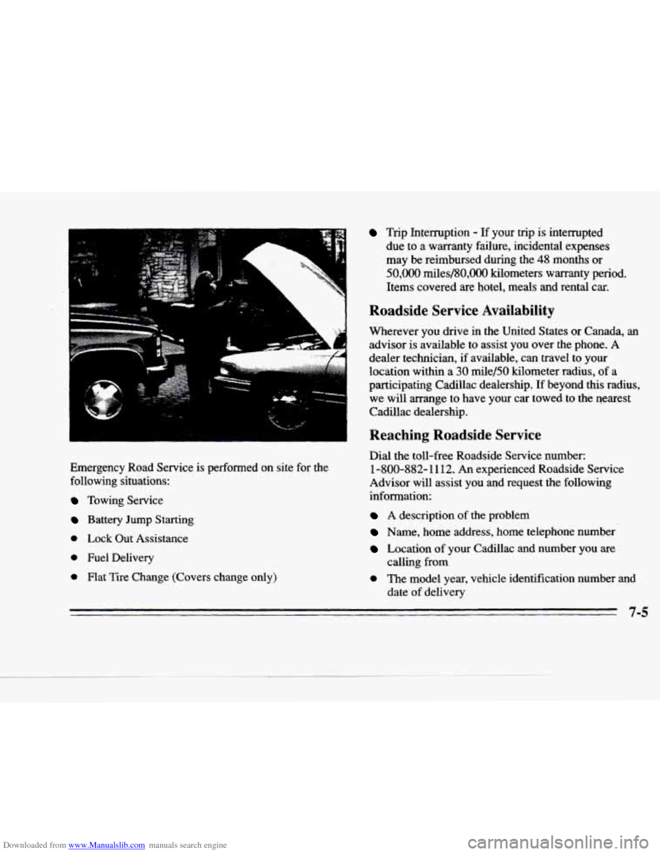 CADILLAC DEVILLE 1996 7.G Owners Manual Downloaded from www.Manualslib.com manuals search engine .... .
Emergency Road Service is performed on site for the
following situations:
Towing Service
Battery Jump Starting
0 Lock Out CADILLAC DEVILLE 1996 7.G Owners Manual Downloaded from www.Manualslib.com manuals search engine .... .
Emergency Road Service is performed on site for the
following situations:
Towing Service
Battery Jump Starting
0 Lock Out