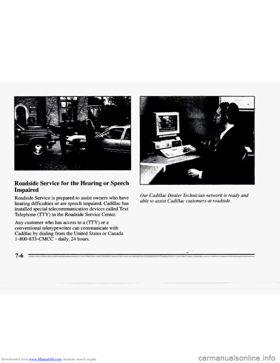CADILLAC DEVILLE 1996 7.G Owners Manual Downloaded from www.Manualslib.com manuals search engine Roadside Service for the Hearing or Speech
Impaired
Roadside Service is prepared to assist owners who have
hearing difficulties
CADILLAC DEVILLE 1996 7.G Owners Manual Downloaded from www.Manualslib.com manuals search engine Roadside Service for the Hearing or Speech
Impaired
Roadside Service is prepared to assist owners who have
hearing difficulties
