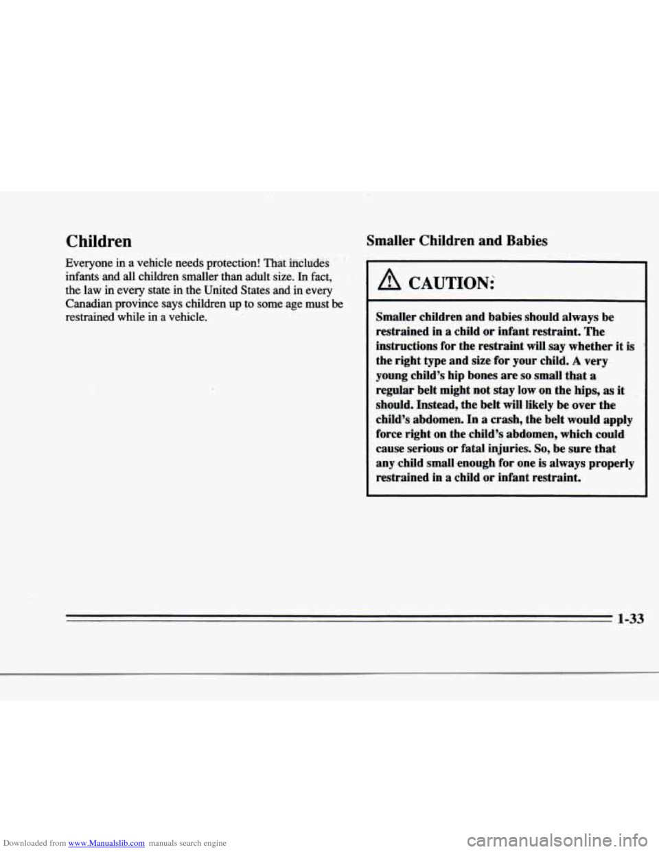 CADILLAC DEVILLE 1996 7.G Service Manual Downloaded from www.Manualslib.com manuals search engine r: 
r 
r 
r 
r 
r 
Children 
Everyone  in  a  vehicle  needs  protection!  That  iiicludes 
infants  and  all  children  smaller 
than adult  s
