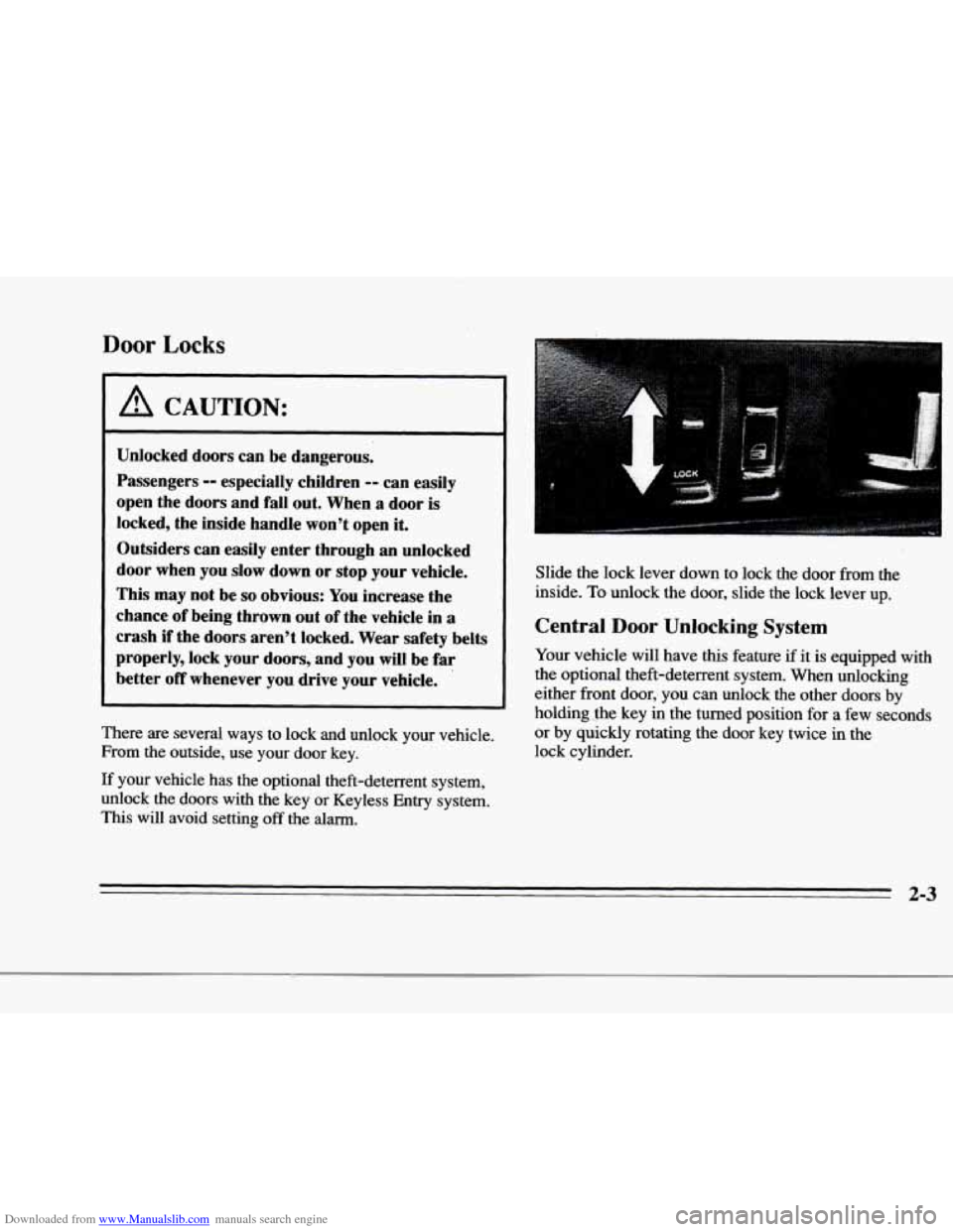 CADILLAC DEVILLE 1996 7.G Repair Manual Downloaded from www.Manualslib.com manuals search engine r 
c 
P 
t .. 
f 
r 
1 
r; 
P 1 
Door Locks 
A CAUTION: 
Unlocked doors can  be  dangerous. 
Passengers 
-- especially  children -- can easily 
