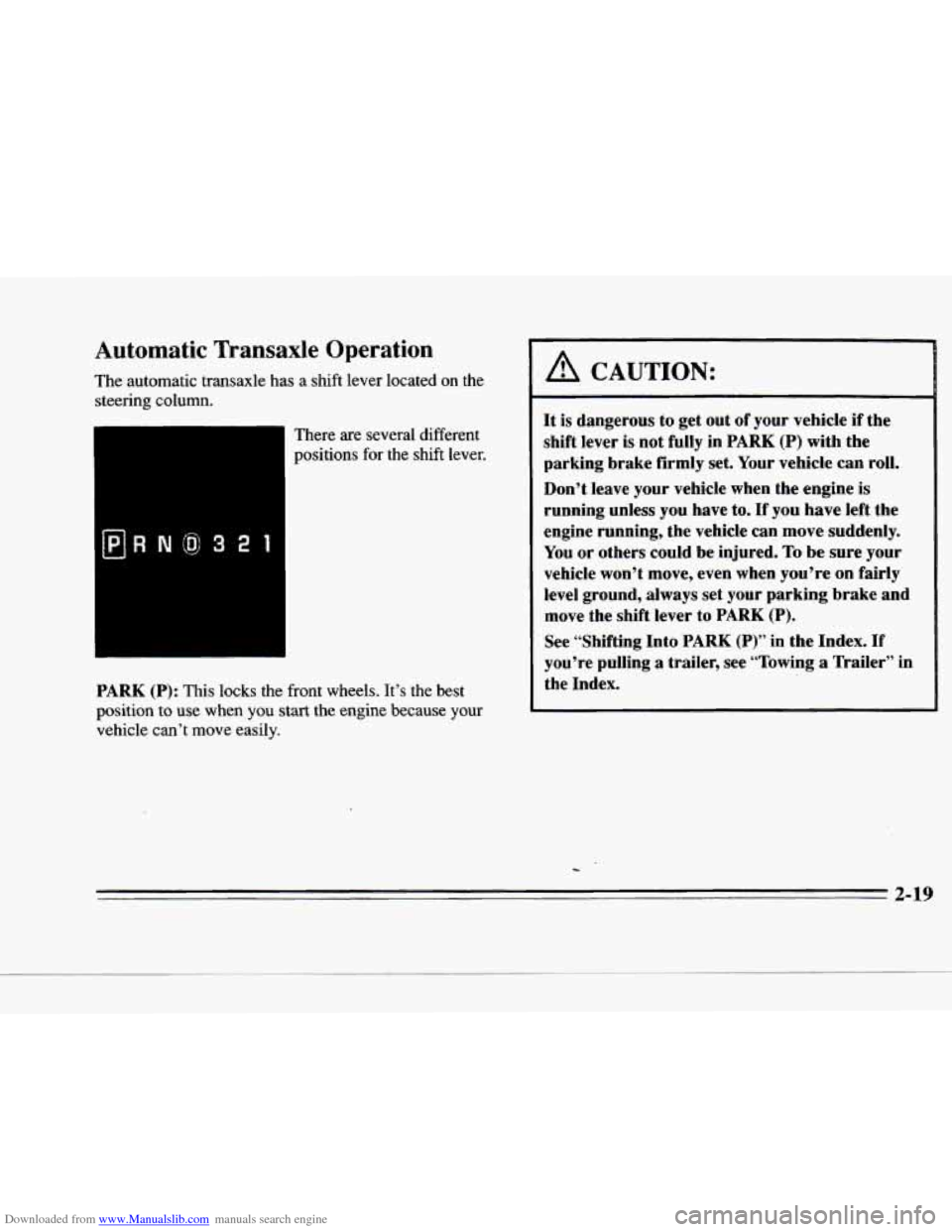 CADILLAC DEVILLE 1996 7.G Manual Online Downloaded from www.Manualslib.com manuals search engine Automatic Transaxle Operation 
The automatic  transaxle  has  a  shift  lever  located on the 
steering  column. 
There  are  several  differen