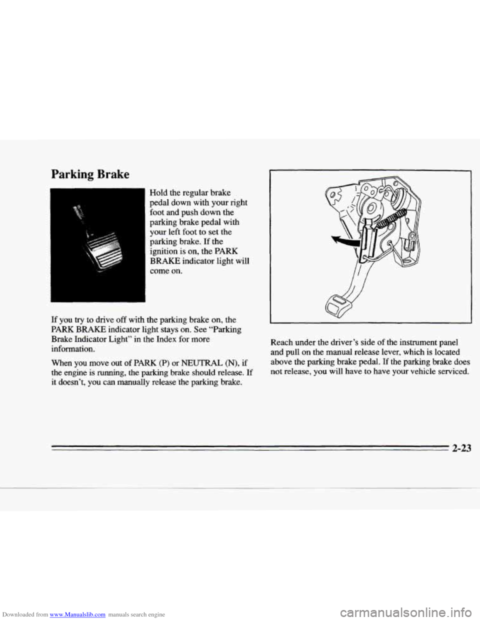 CADILLAC DEVILLE 1996 7.G Owners Manual Downloaded from www.Manualslib.com manuals search engine F 
c 
Parking  Brake 
Hold  the  regular  brake 
pedal  down  with  your  right  foot  and  push 
down the 
parking  brake  pedal  with 
your l