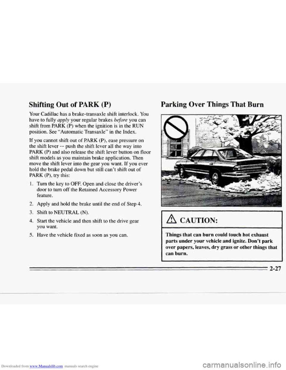 CADILLAC DEVILLE 1996 7.G Owners Manual Downloaded from www.Manualslib.com manuals search engine c 
c 
c 
Shifting Out of PARK (P) 
Your Cadillac  has  a  brake-transaxle  shift  interlock. You 
have  to  fully apply your  regular  brakes b