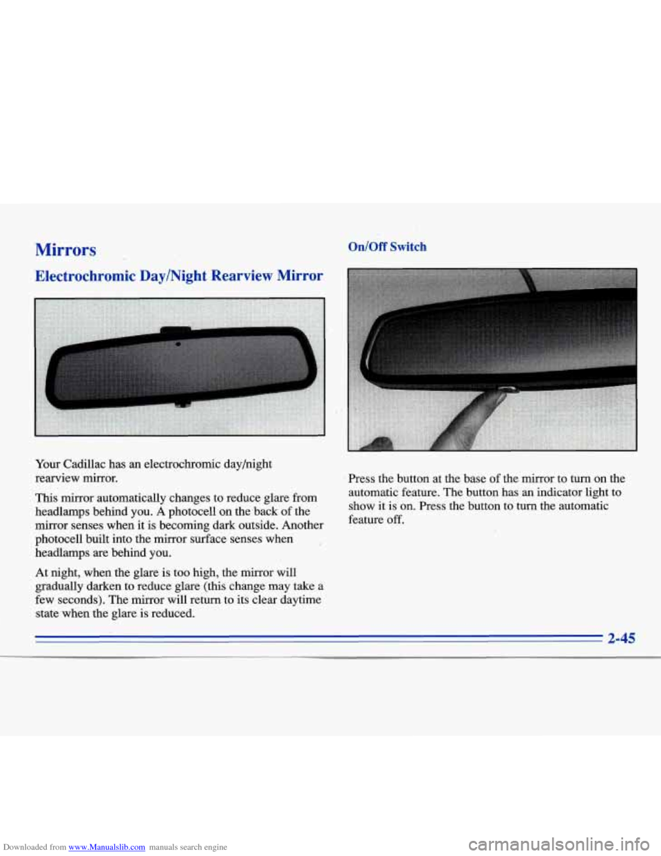 CADILLAC ELDORADO 1996 10.G Owners Manual Downloaded from www.Manualslib.com manuals search engine Mirrors
Electrochromic Day/Night Rearview Mirror
Your Cadillac has an electrochromic dayhight
rearview mirror.
This mirror automati CADILLAC ELDORADO 1996 10.G Owners Manual Downloaded from www.Manualslib.com manuals search engine Mirrors
Electrochromic Day/Night Rearview Mirror
Your Cadillac has an electrochromic dayhight
rearview mirror.
This mirror automati