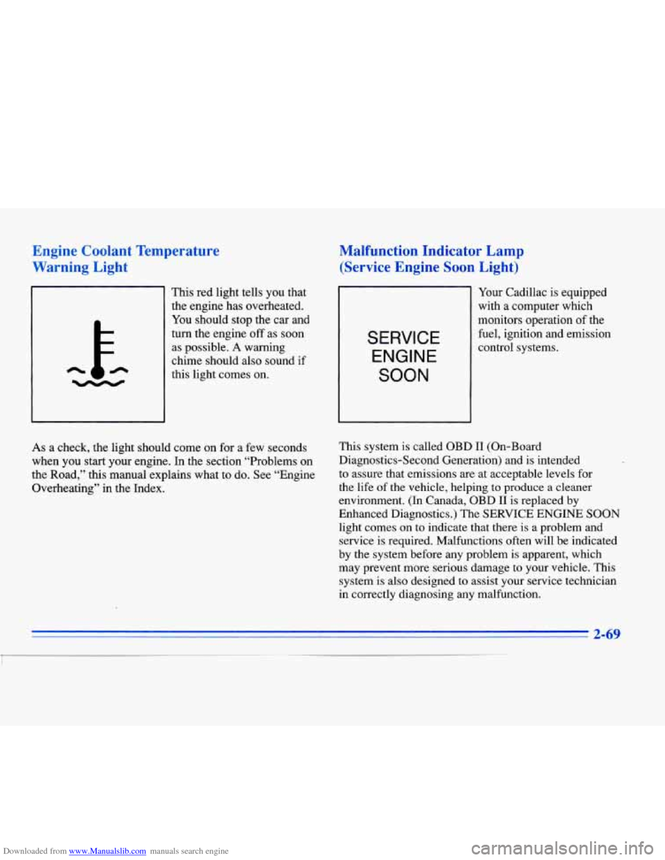 CADILLAC ELDORADO 1996 10.G Owners Manual Downloaded from www.Manualslib.com manuals search engine Engine  Coolant  Temperature 
Warning  Light Malfunction  Indicator  Lamp 
(Service  Engine  Soon  Light) 
This  red light tells you that 
the 
