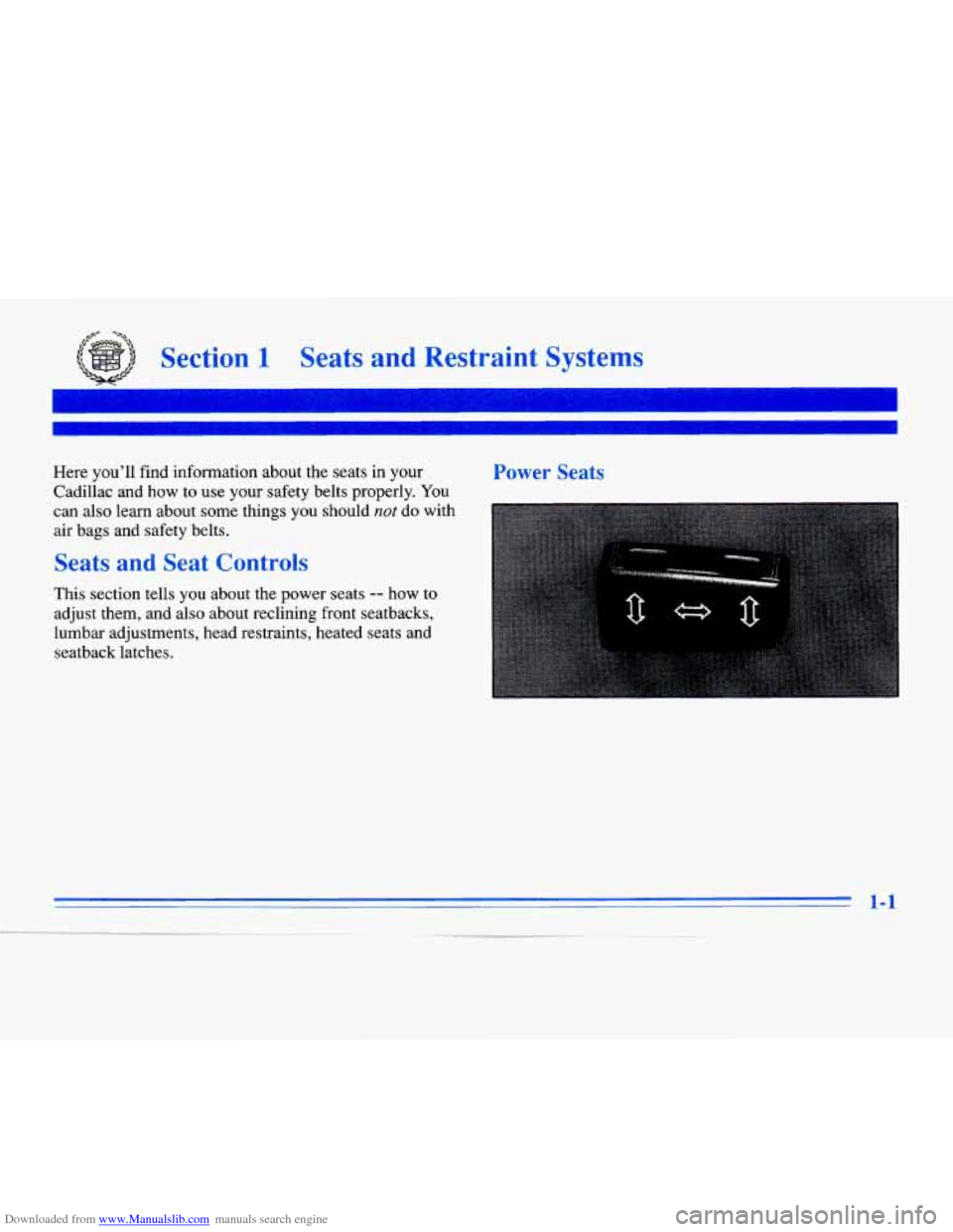 CADILLAC ELDORADO 1996 10.G User Guide Downloaded from www.Manualslib.com manuals search engine /:-* % 
Section 1 Seats  and  Restraint  Systems 
Here you’ll  find information about the seats in your 
Cadillac  and how  to  use  your saf