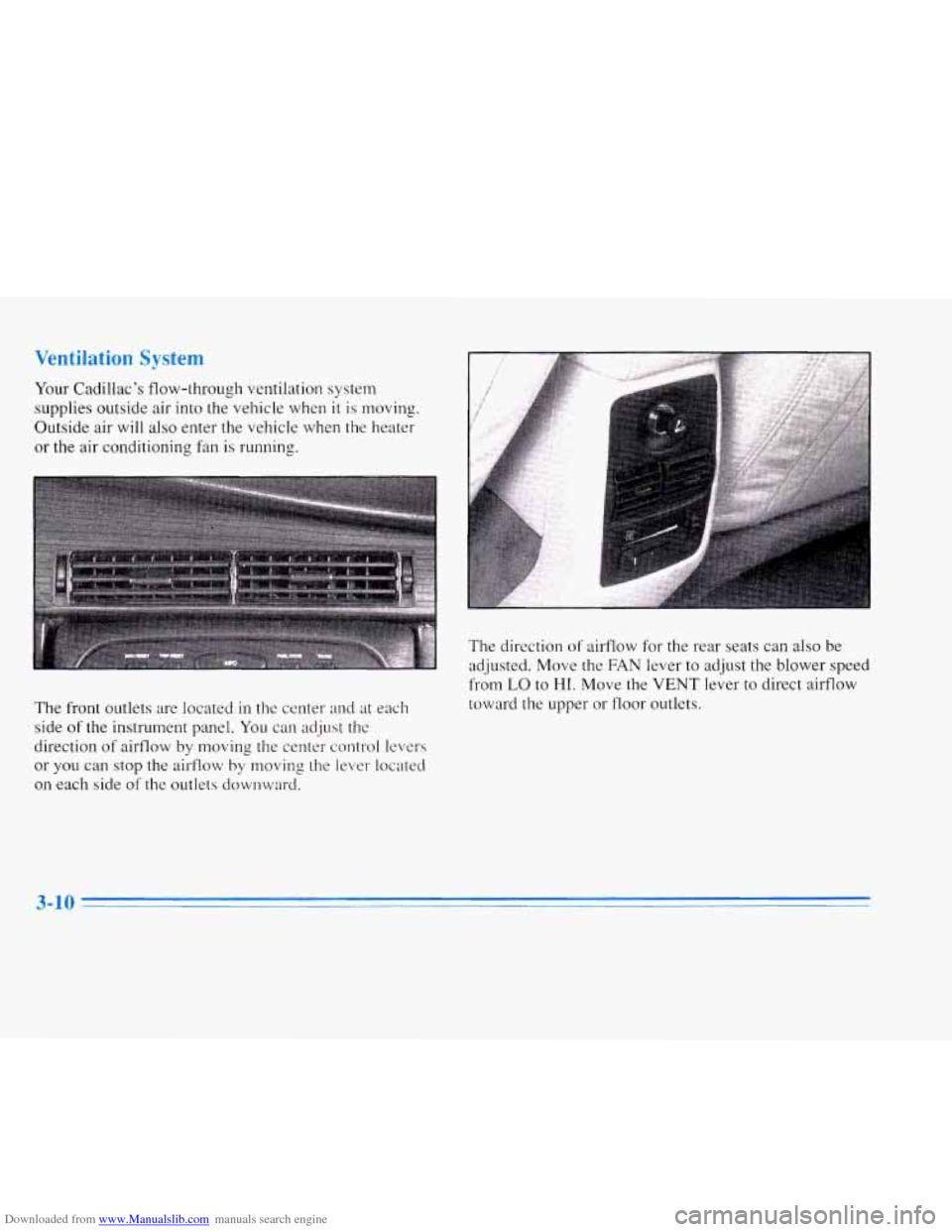 CADILLAC ELDORADO 1996 10.G Owners Manual Downloaded from www.Manualslib.com manuals search engine ventilation Systl 
Your Cadillac’s  flow-through  ventilation  system 
supplies outside air  into  the  ve.hicle  when 
it is moving. 
Outsid