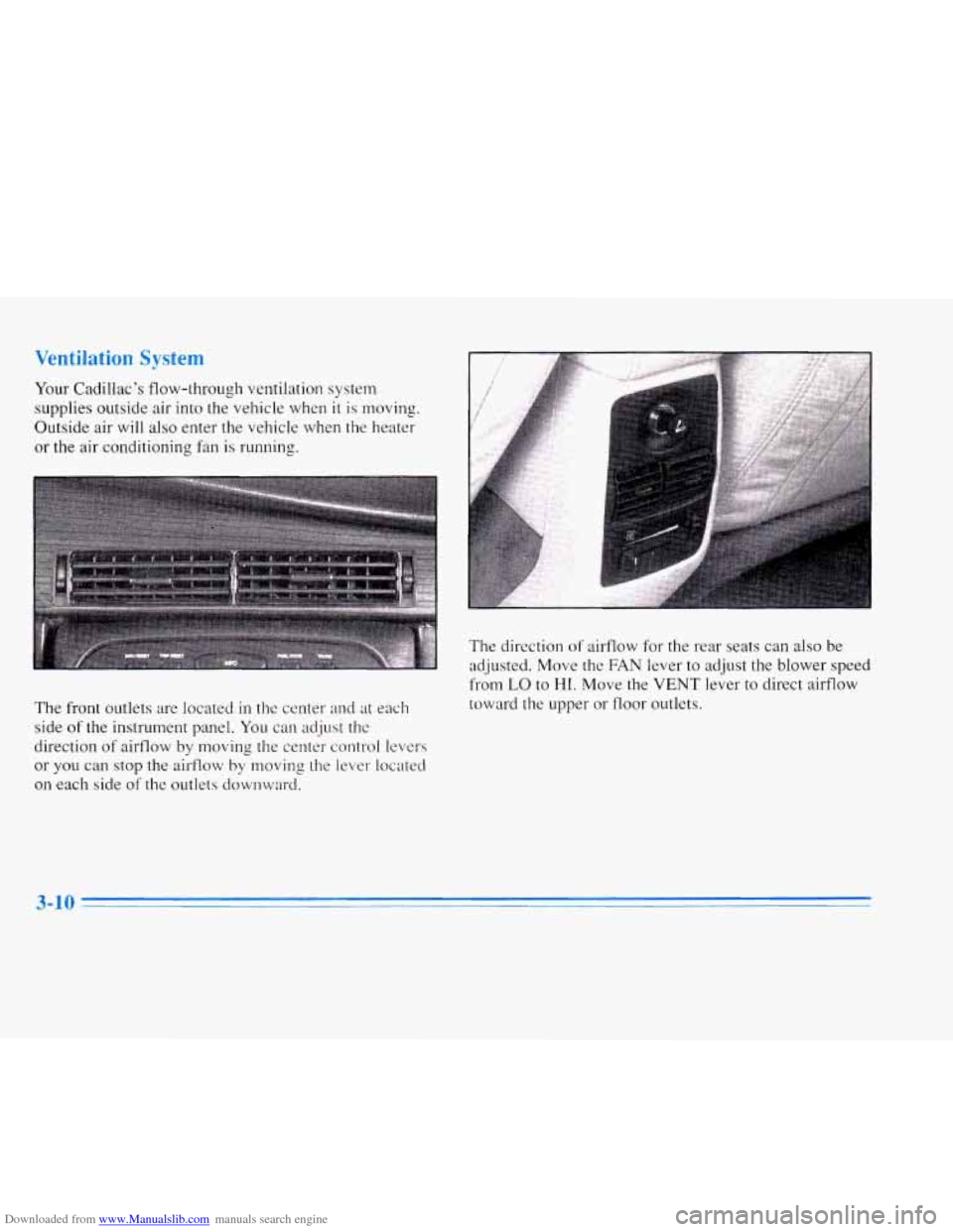 CADILLAC ELDORADO 1996 10.G Owners Manual Downloaded from www.Manualslib.com manuals search engine ventilation Systl
Your Cadillac’s flow-through ventilation system
supplies outside air into the ve.hicle when
it is moving.
Outsid CADILLAC ELDORADO 1996 10.G Owners Manual Downloaded from www.Manualslib.com manuals search engine ventilation Systl
Your Cadillac’s flow-through ventilation system
supplies outside air into the ve.hicle when
it is moving.
Outsid
