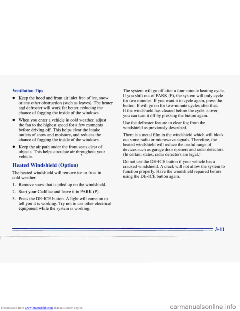 CADILLAC ELDORADO 1996 10.G Owners Manual Downloaded from www.Manualslib.com manuals search engine Ventilation Tips 
0 
0 
0 
Keep the hood and front air inlet  free of ice, snow 
or  any  other  obstruction (such as leaves).  The heater 
and