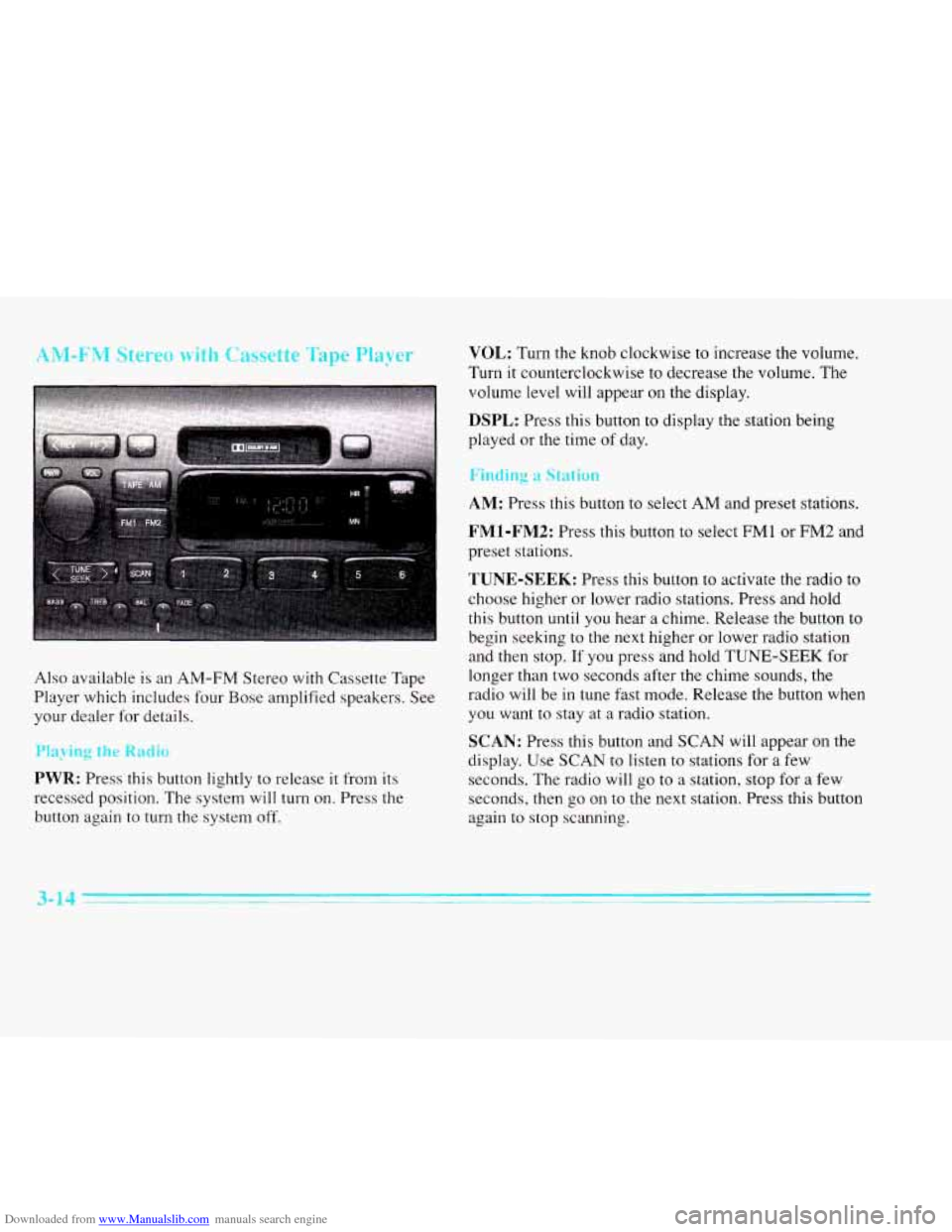 CADILLAC ELDORADO 1996 10.G Owners Manual Downloaded from www.Manualslib.com manuals search engine AM-FM Stereo with Cassette Tape Player 
Also  available  is an AM-FM Stereo with  Cassette  Tape 
Player  which  includes  four Bose  amplified