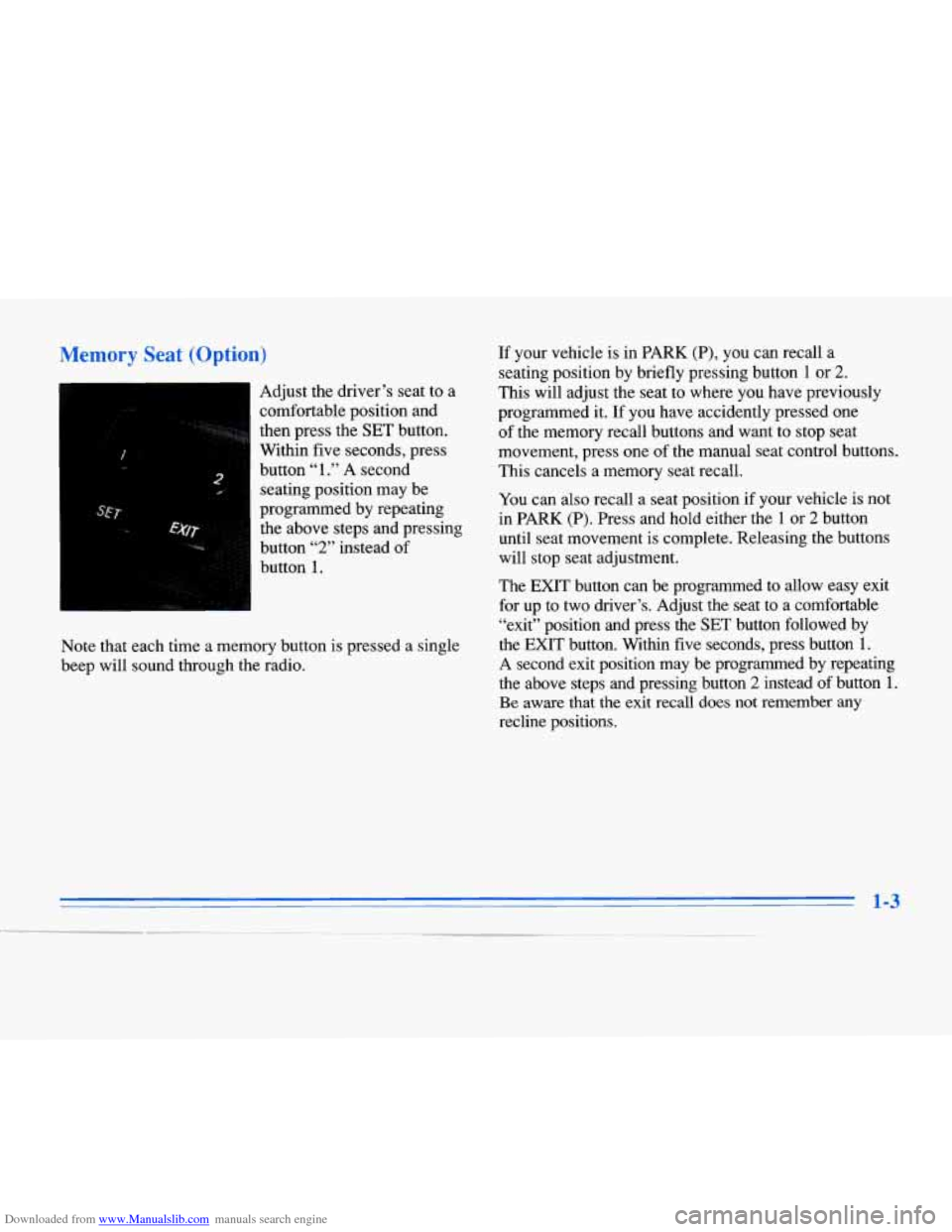CADILLAC ELDORADO 1996 10.G Owners Manual Downloaded from www.Manualslib.com manuals search engine Memory  Seat  (Option) 
Adjust the driver’s seat to a 
comfortable position and 
.. I . *.,%,. . then press the  SET button. 
Within  five se