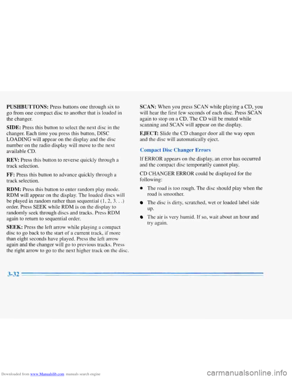 CADILLAC ELDORADO 1996 10.G Owners Manual Downloaded from www.Manualslib.com manuals search engine PUSHBUTTONS: Press buttons  one through  six  to 
go  from  one compact  disc  to another  that  is  loaded 
in 
the  changer. 
SIDE: Press  th