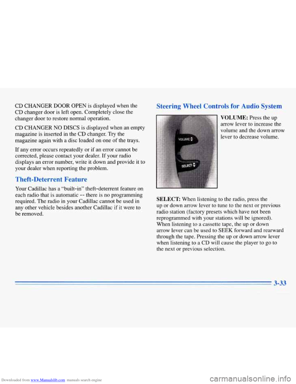 CADILLAC ELDORADO 1996 10.G Owners Manual Downloaded from www.Manualslib.com manuals search engine CD CHANGER  DOOR OPEN is displayed when the 
CD  changer  door is left open. Completely close the 
changer door to restore normal operation. 
C