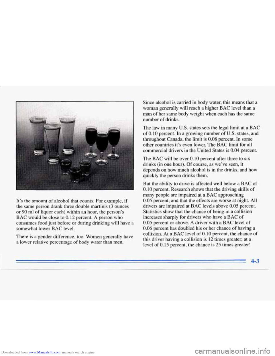 CADILLAC ELDORADO 1996 10.G Owners Manual Downloaded from www.Manualslib.com manuals search engine It’s the amount of alcohol that counts. For example, if
the same person drank three double martinis
(3 ounces
or
90 ml of liquor each CADILLAC ELDORADO 1996 10.G Owners Manual Downloaded from www.Manualslib.com manuals search engine It’s the amount of alcohol that counts. For example, if
the same person drank three double martinis
(3 ounces
or
90 ml of liquor each