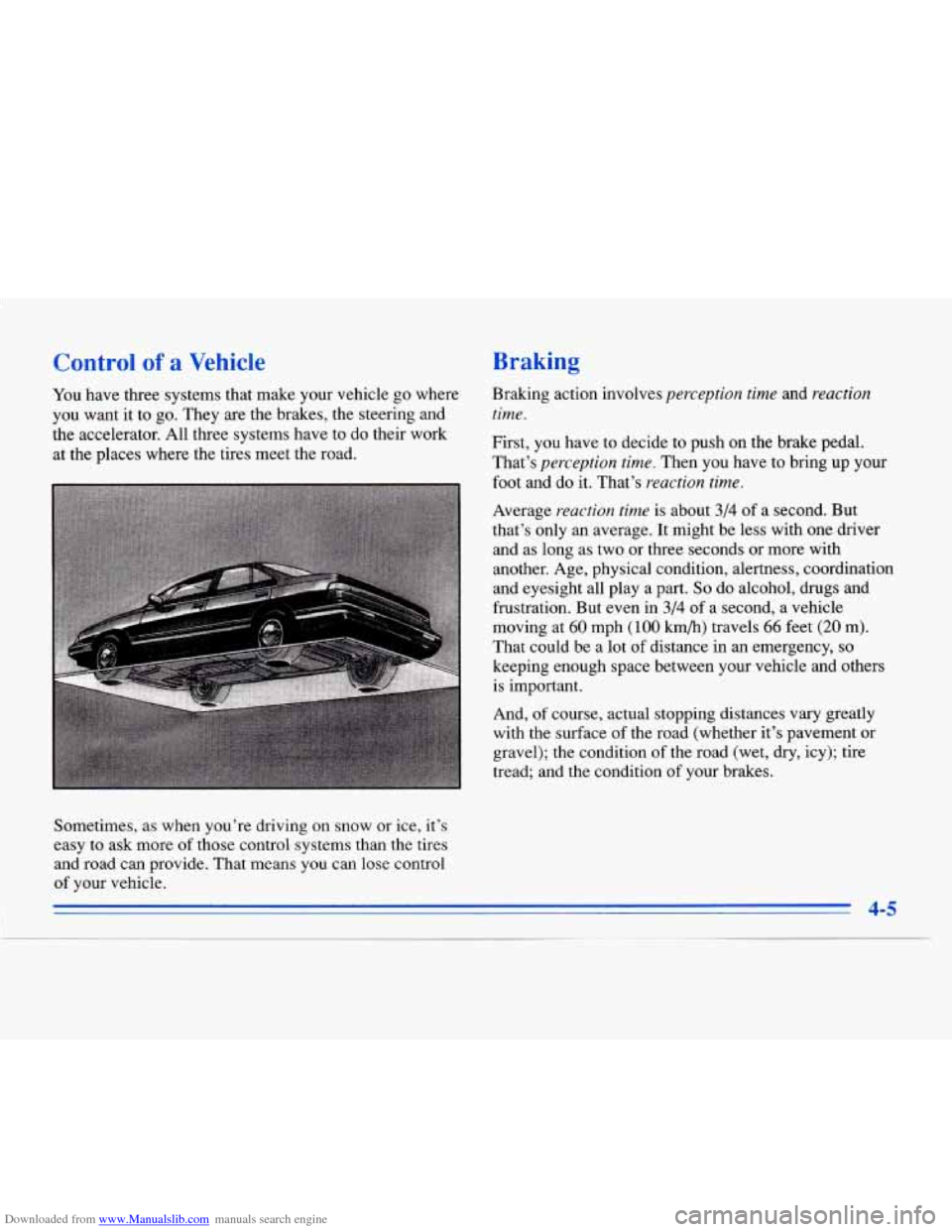 CADILLAC ELDORADO 1996 10.G Owners Manual Downloaded from www.Manualslib.com manuals search engine Control of a Vehicle 
You have three systems that make  your vehicle  go where 
you  want it to  go. They 
are the brakes, the steering and 
th