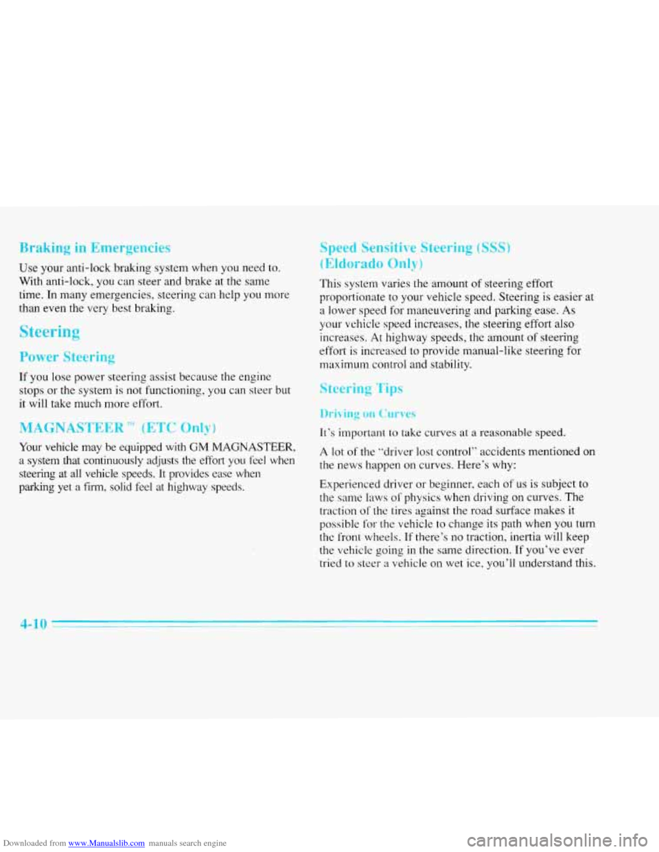 CADILLAC ELDORADO 1996 10.G Owners Manual Downloaded from www.Manualslib.com manuals search engine Braking in Emergencies 
Use  your  anti-lock  braking  system  when  you  need  to. 
With  anti-lock,  you  can steer and  brake  at  the  same